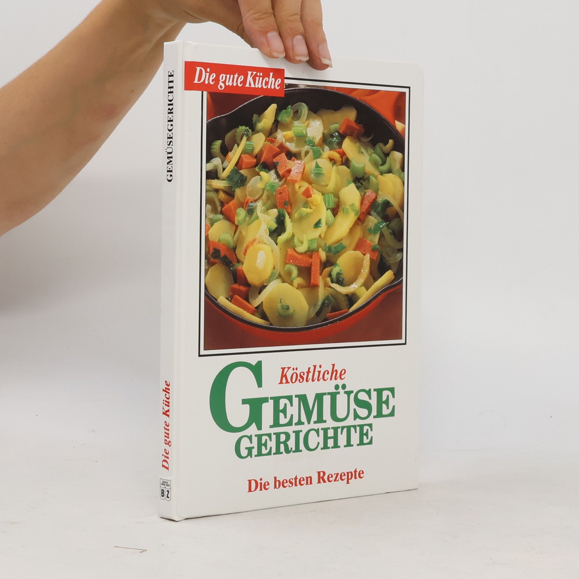 Autorenkollektiv Die gute Küche: Köstliche Gemüsegerichte