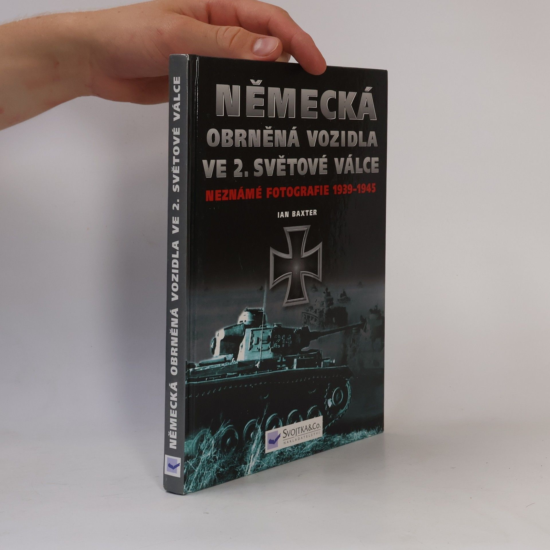 Ian Baxter Německá obrněná vozidla ve 2. světové válce: Neznámé fotografie 1939-1945