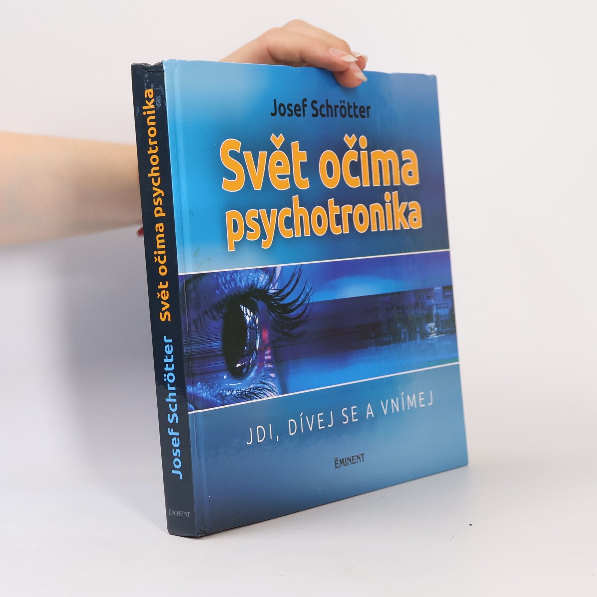 Adam Friedrich Svět očima psychotronika : jdi, dívej se a vnímej