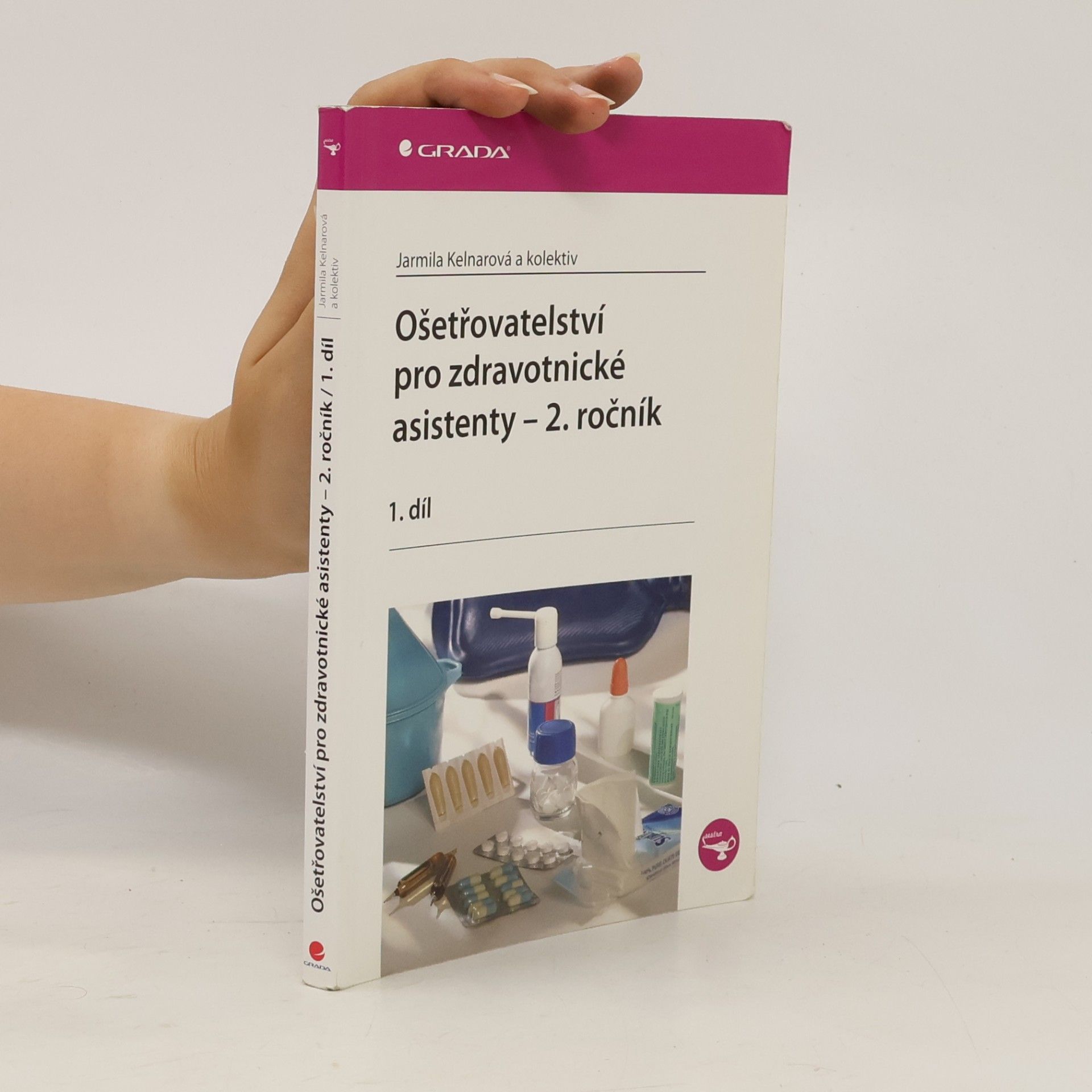 Jarmila Kelnarová Ošetřovatelství pro zdravotnické asistenty. 2. ročník. 1. díl