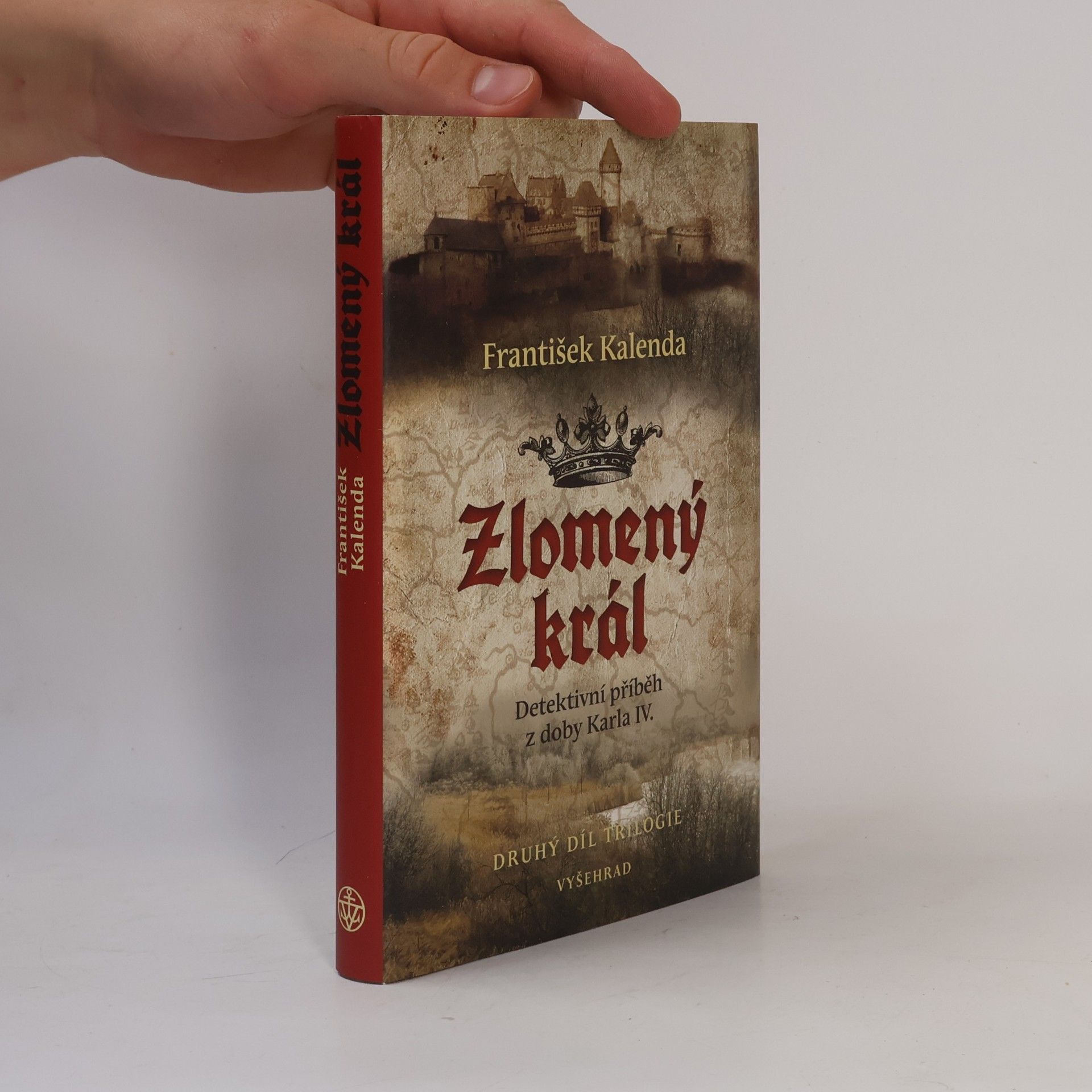 František Kalenda Zlomený král : detektivní příběh z doby Karla IV. : druhý díl trilogie