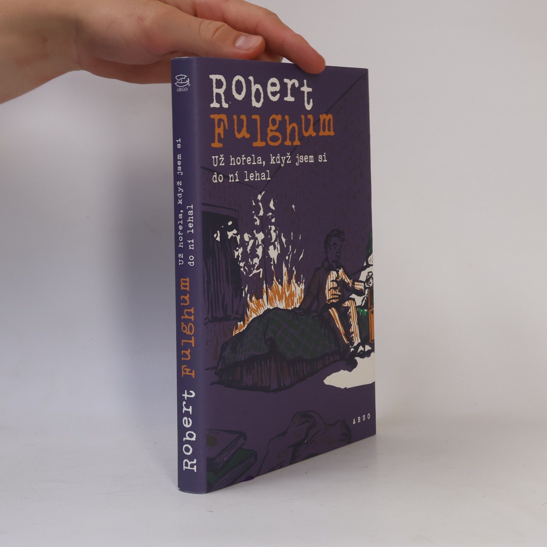 Robert Fulghum Už hořela, když jsem si do ní lehal