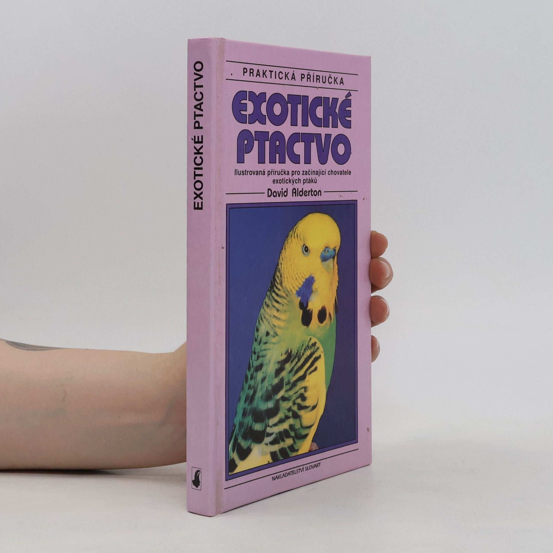 David Alderton Exotické ptactvo: Ilustrovaná příručka pro začínající chovatele exotických ptáků