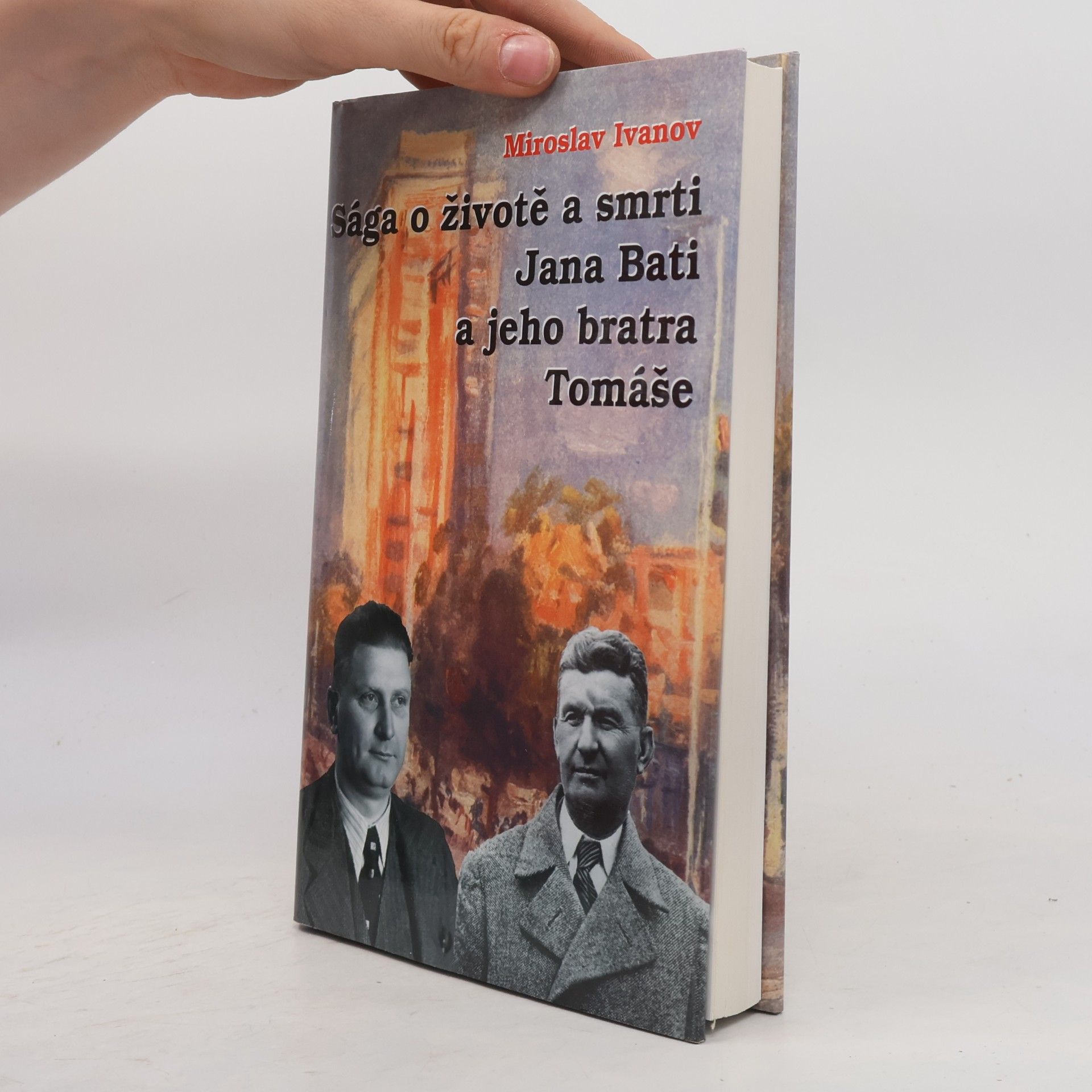 Miroslav Ivanov Sága o životě a smrti Jana Bati a jeho bratra Tomáše