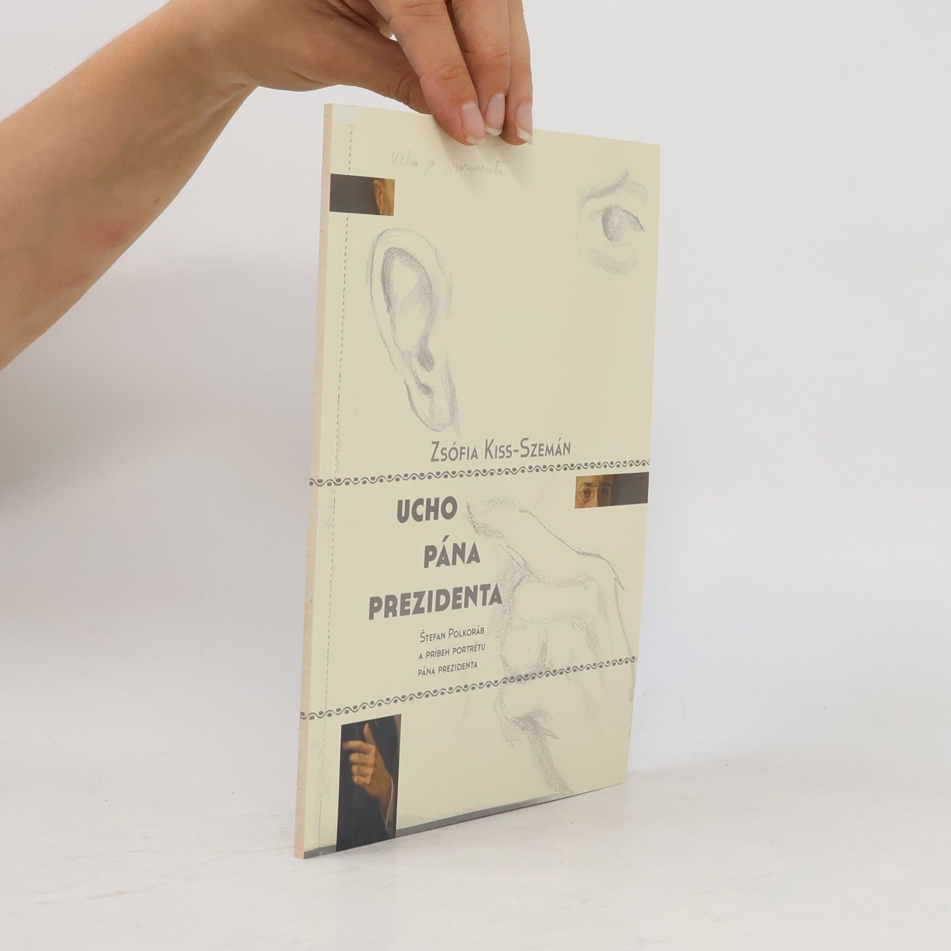 Zsófia Kiss-Szemán Ucho pána prezidenta (Štefan Polkoráb a príbeh portrétu pána prezidenta)