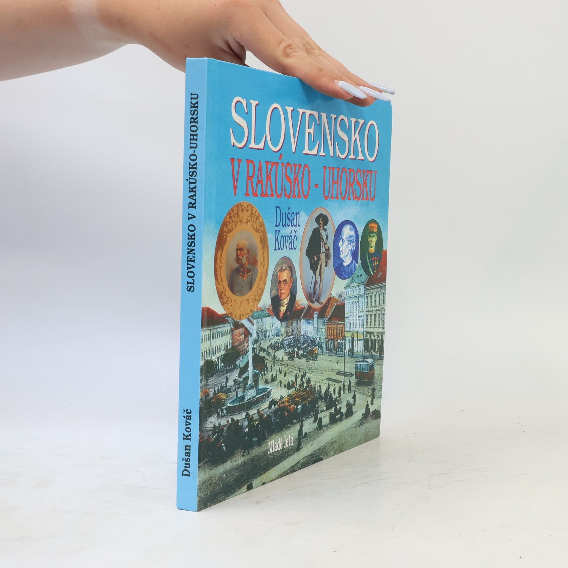 Dušan Kováč Slovensko v Rakúsko-Uhorsku
