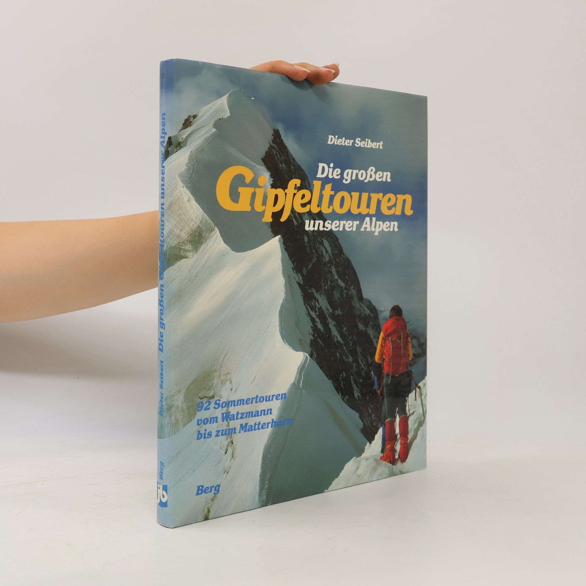 Dieter Seibert Die grossen Gipfeltouren unserer Alpen