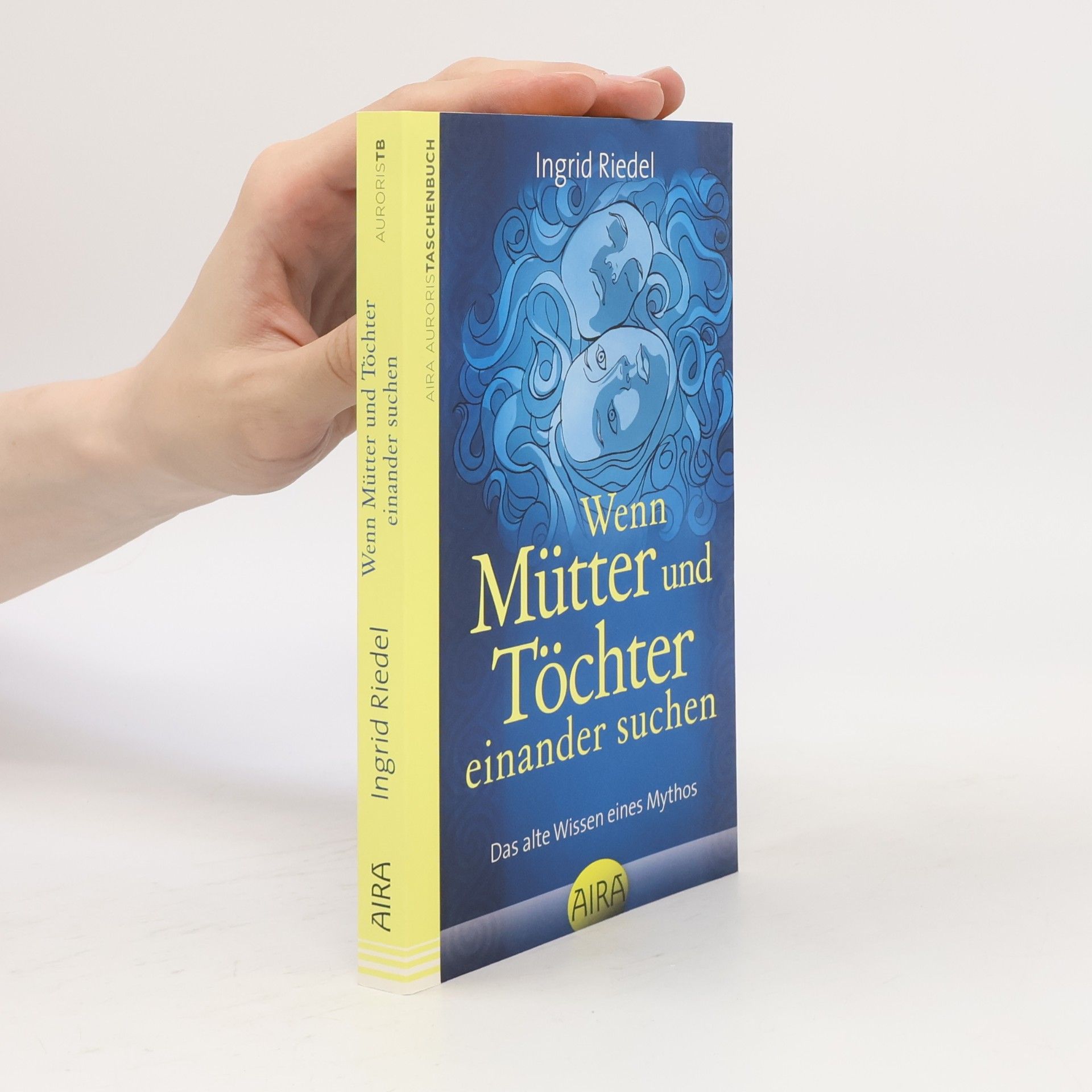 Ingrid Riedel Wenn Mütter und Töchter einander suchen