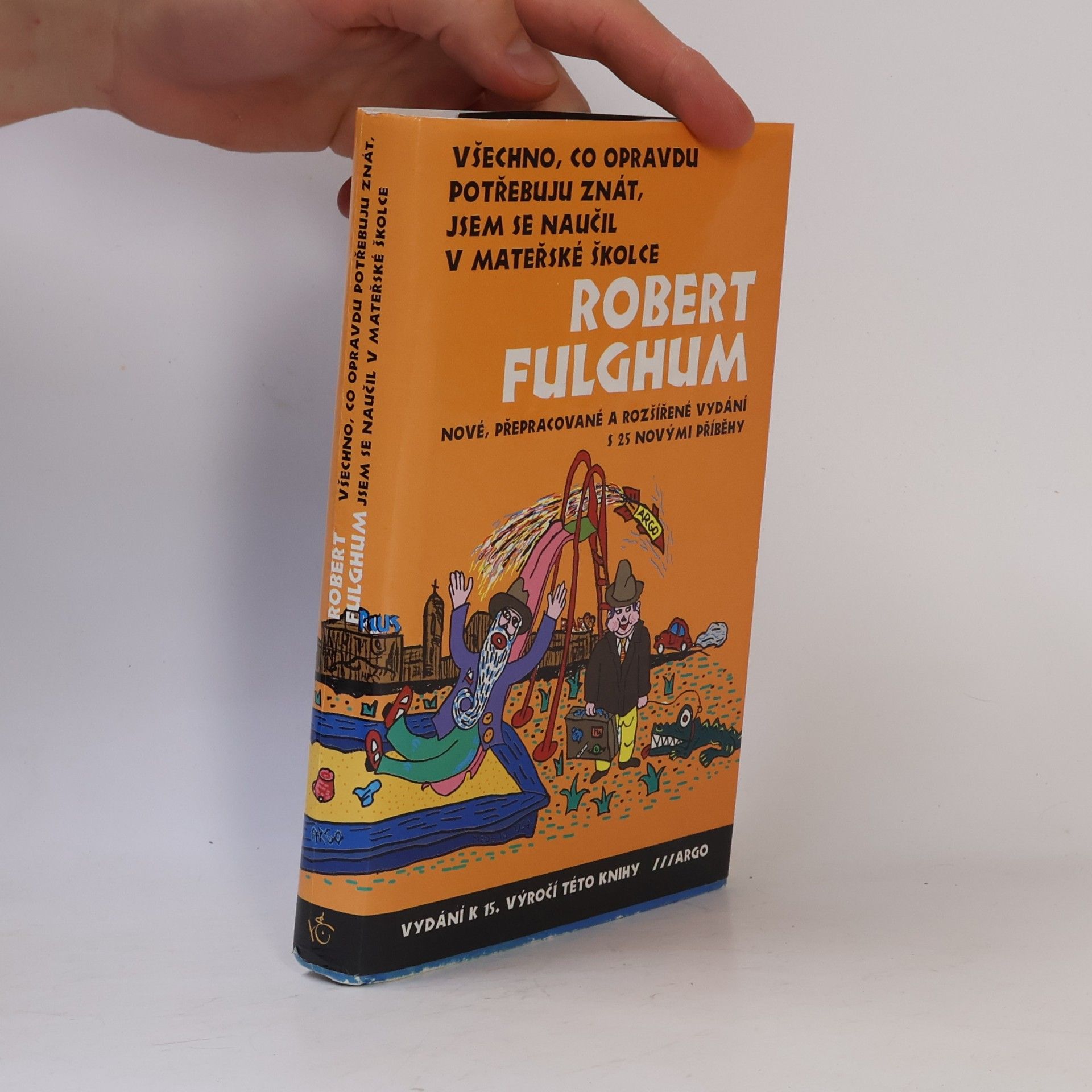 Robert Fulghum Všechno, co opravdu potřebuju znát, jsem se naučil v mateřské školce