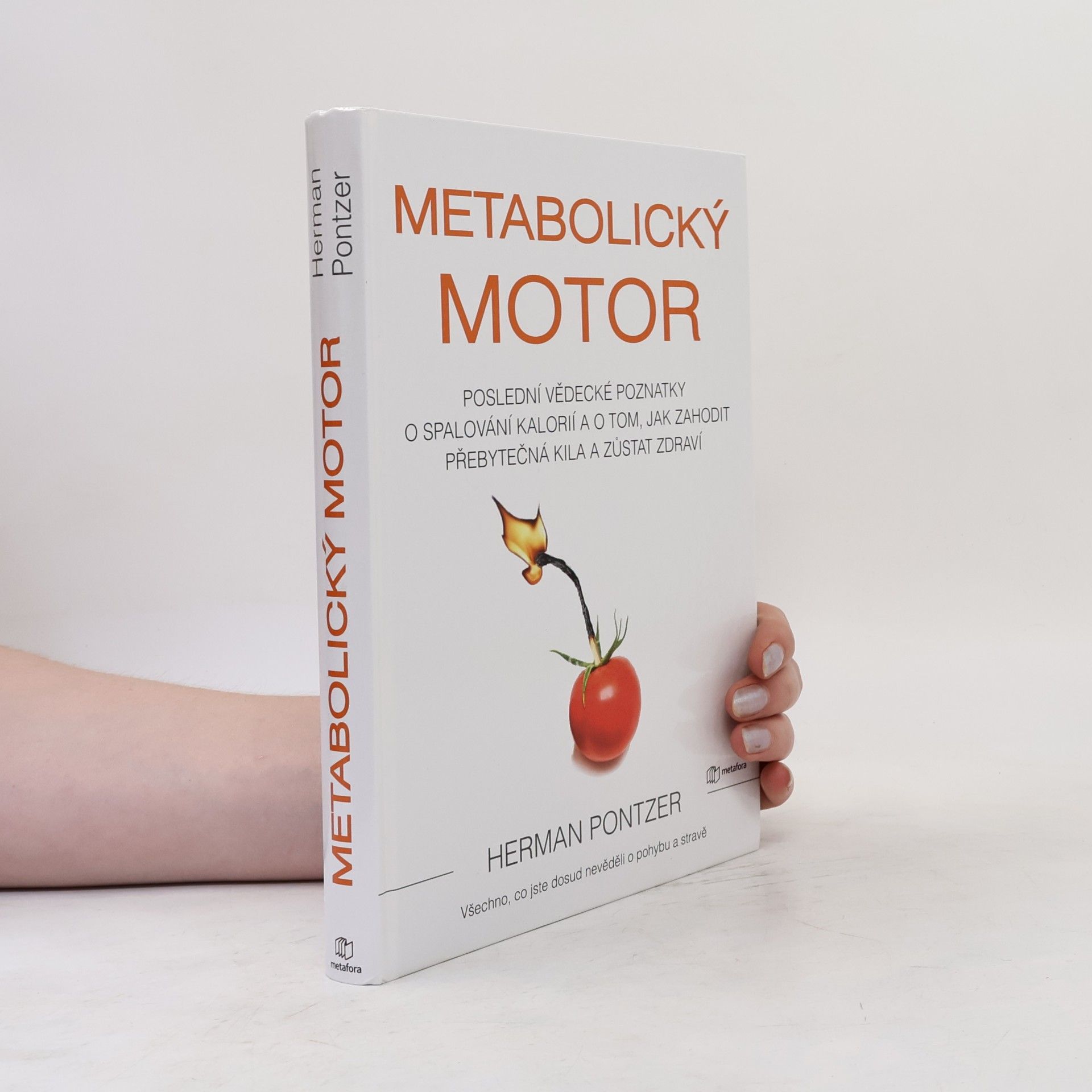 Herman Pontzer Metabolický motor : poslední vědecké poznatky o spalování kalorií a o tom, jak zahodit přebytečná kila a zůstat zdraví