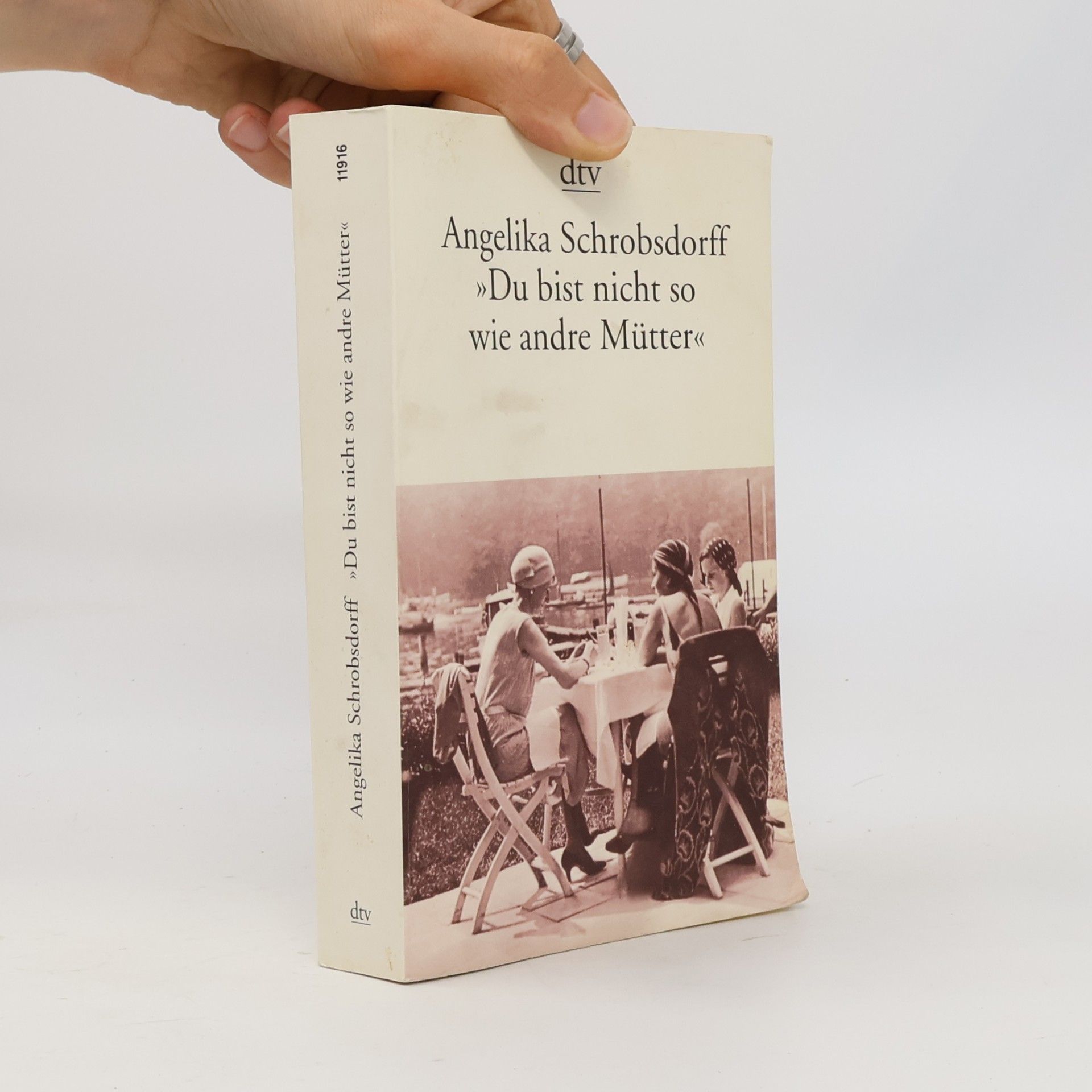 Angelika Schrobsdorff Du bist nicht so wie andre Mütter