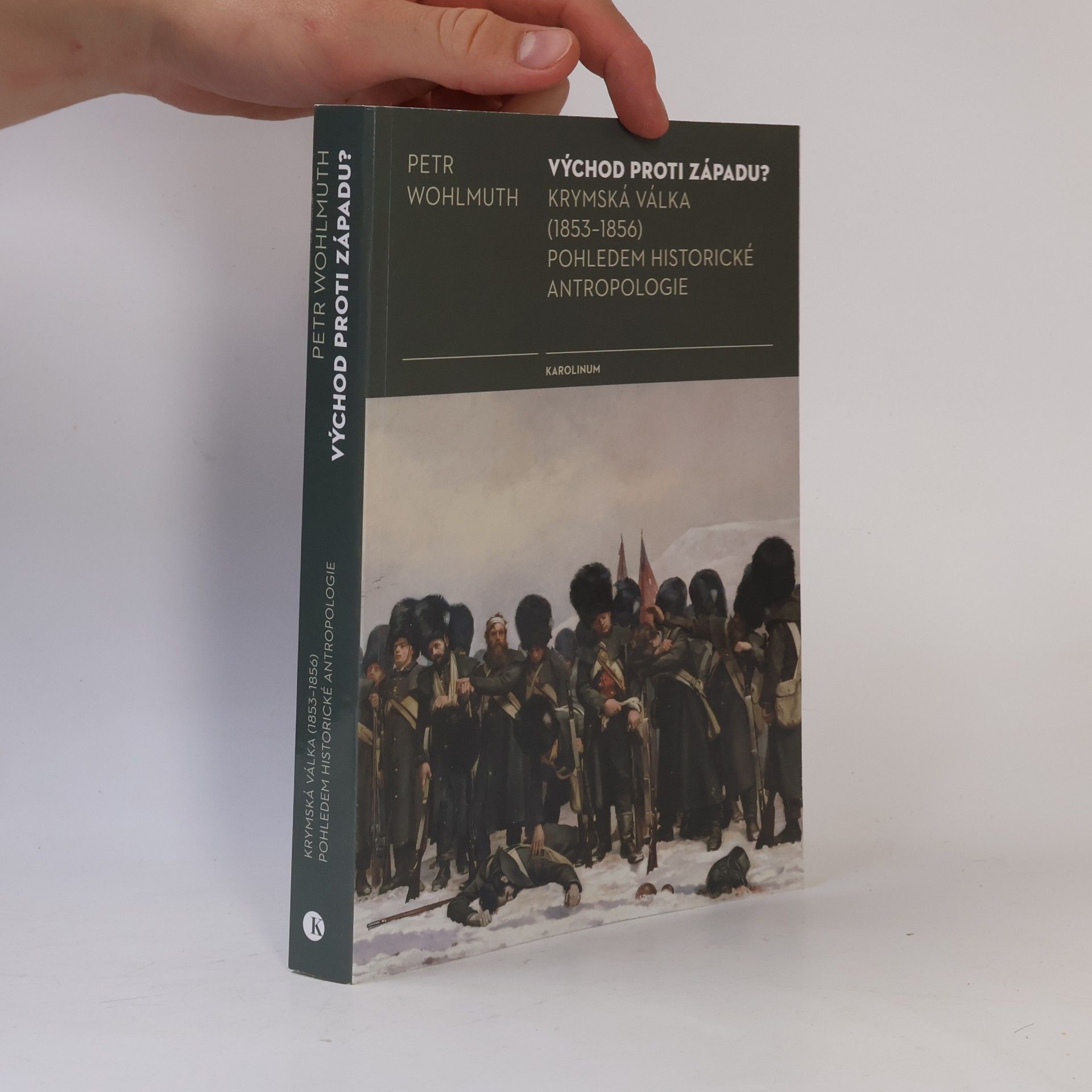 Petr Wohlmuth Východ proti Západu? - Krymská válka (1853-1856) pohledem historické antropologie