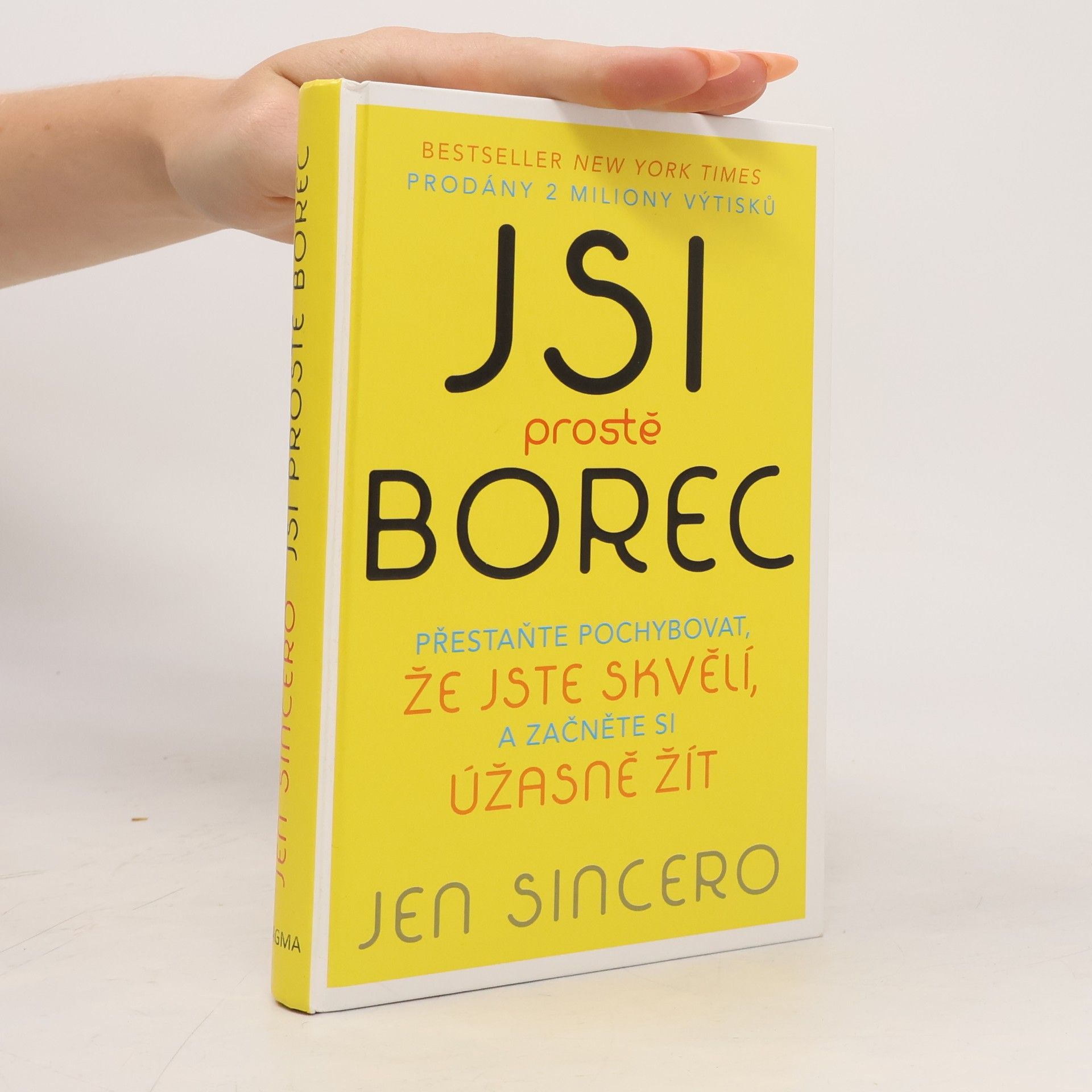 Jen Sincero Jsi prostě borec: Přestaňte pochybovat, že jste skvělí, a začněte si úžasně žít