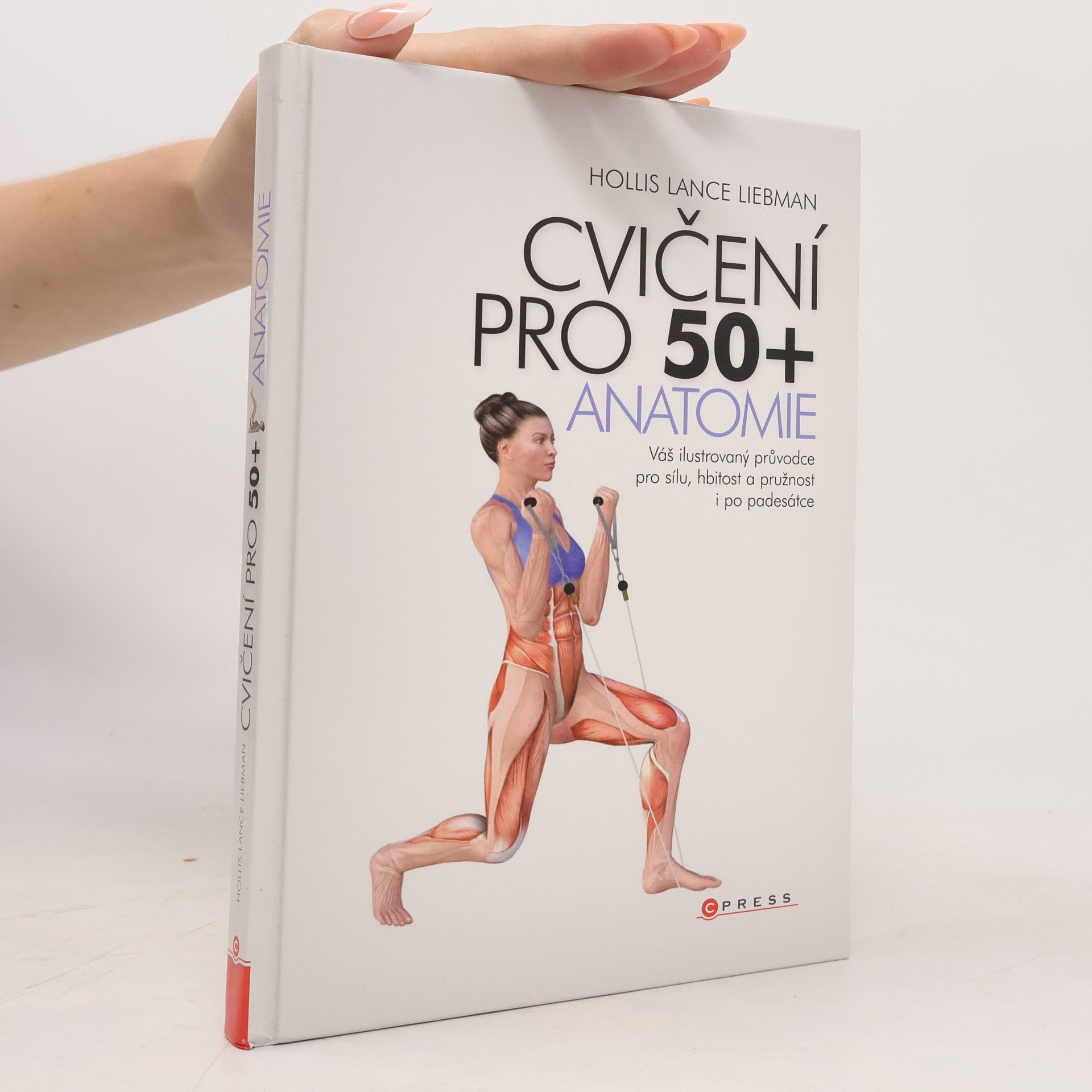 Martina Sklenská Cvičení pro 50+ anatomie : váš ilustrovaný průvodce pro sílu, hbitost a pružnost i po padesátce