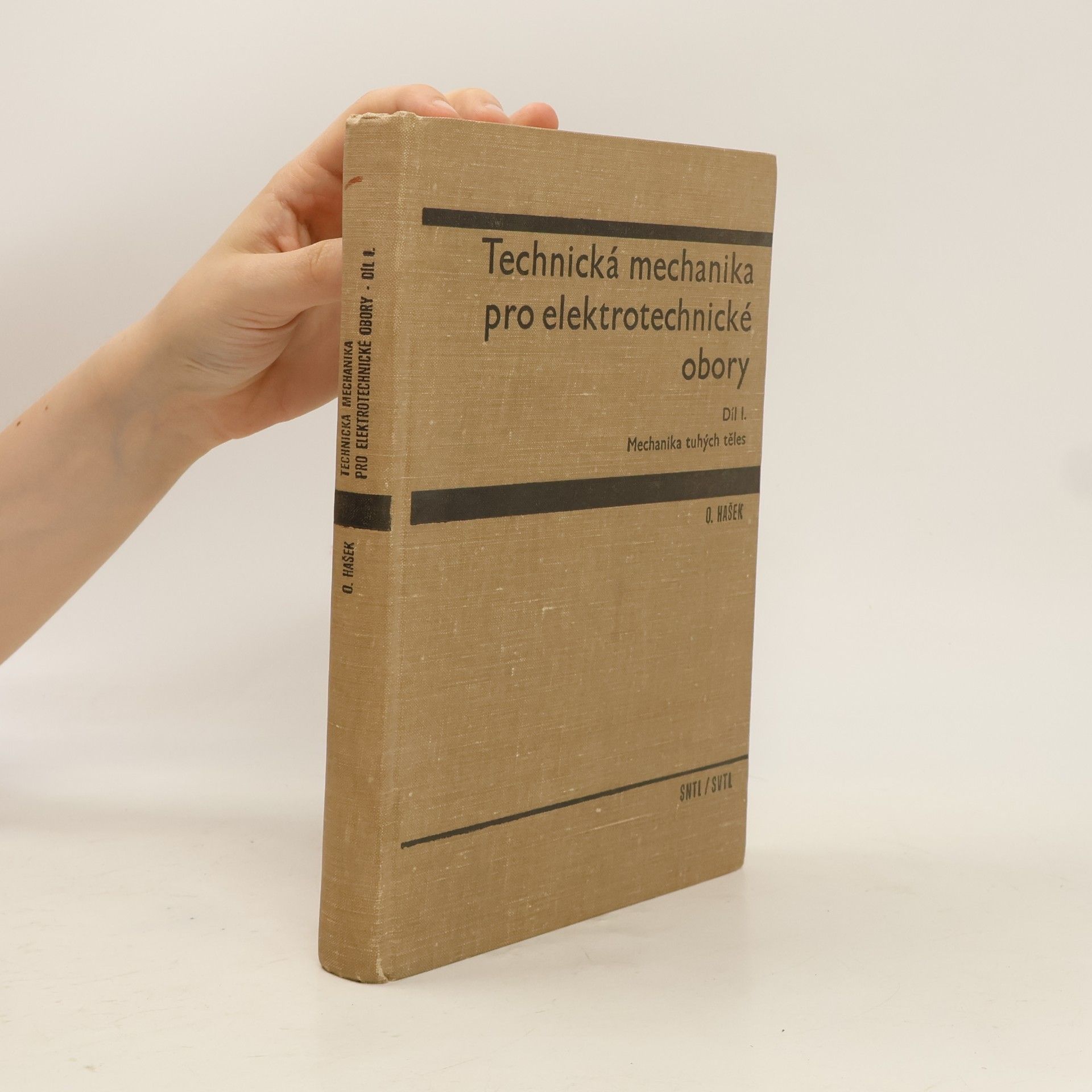 Otakar Hašek Technická mechanika pro elektrotechnické obory. Díl I.