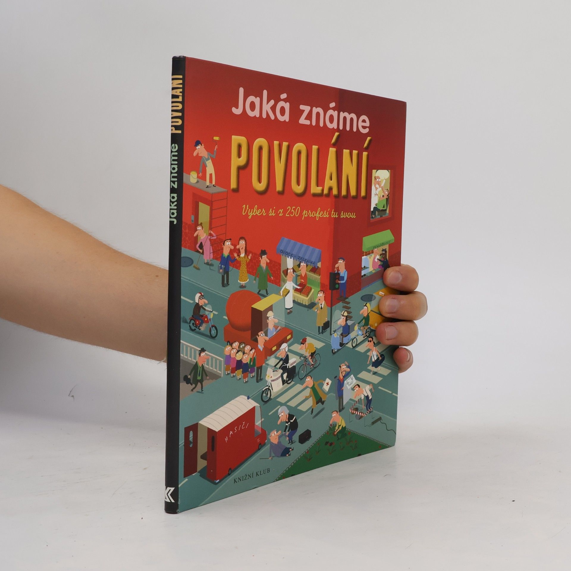 Patricia Holl Jaká známe povolání : vyber si z 250 profesí tu svou