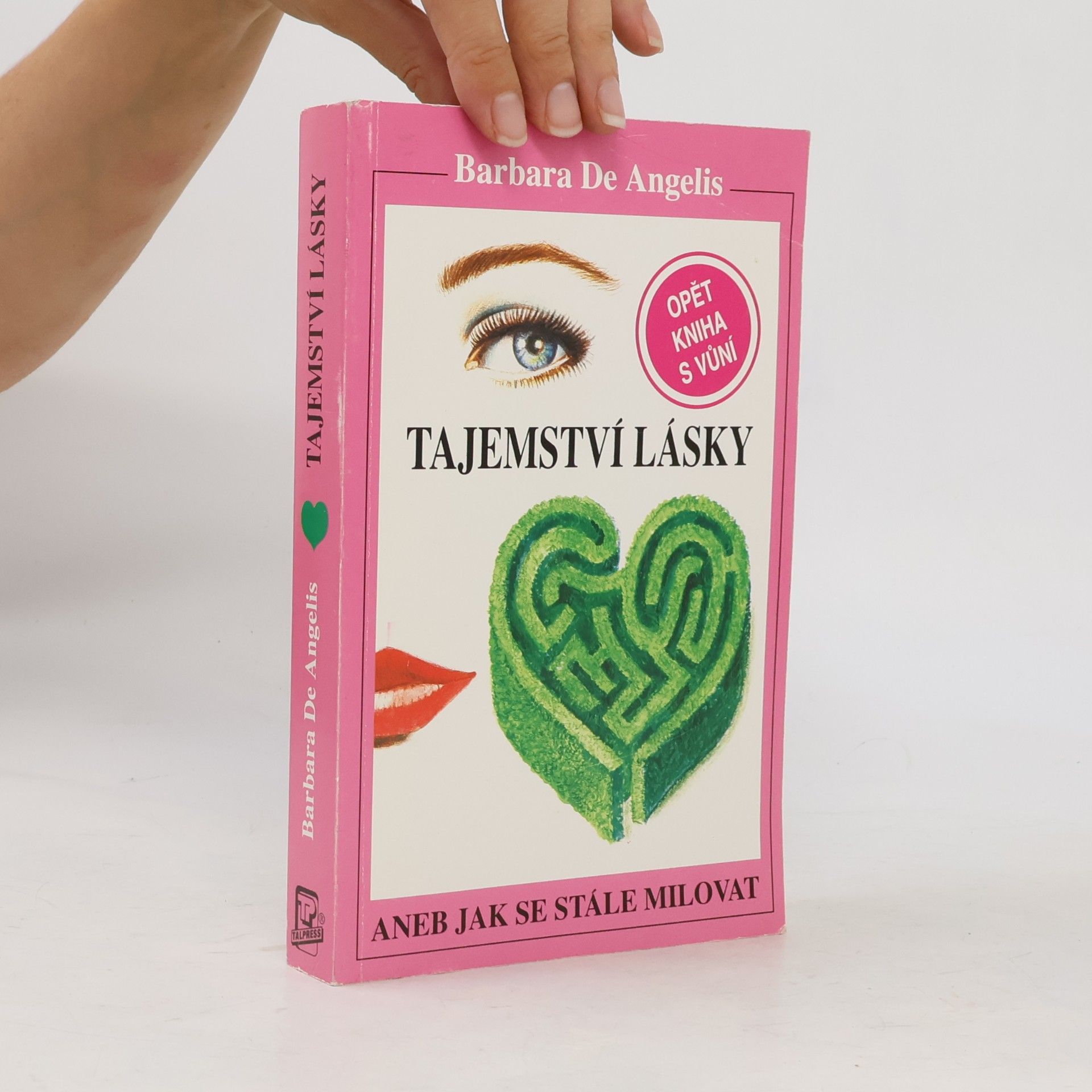 Barbara De Angelis Tajemství lásky. Aneb jak se stále milovat