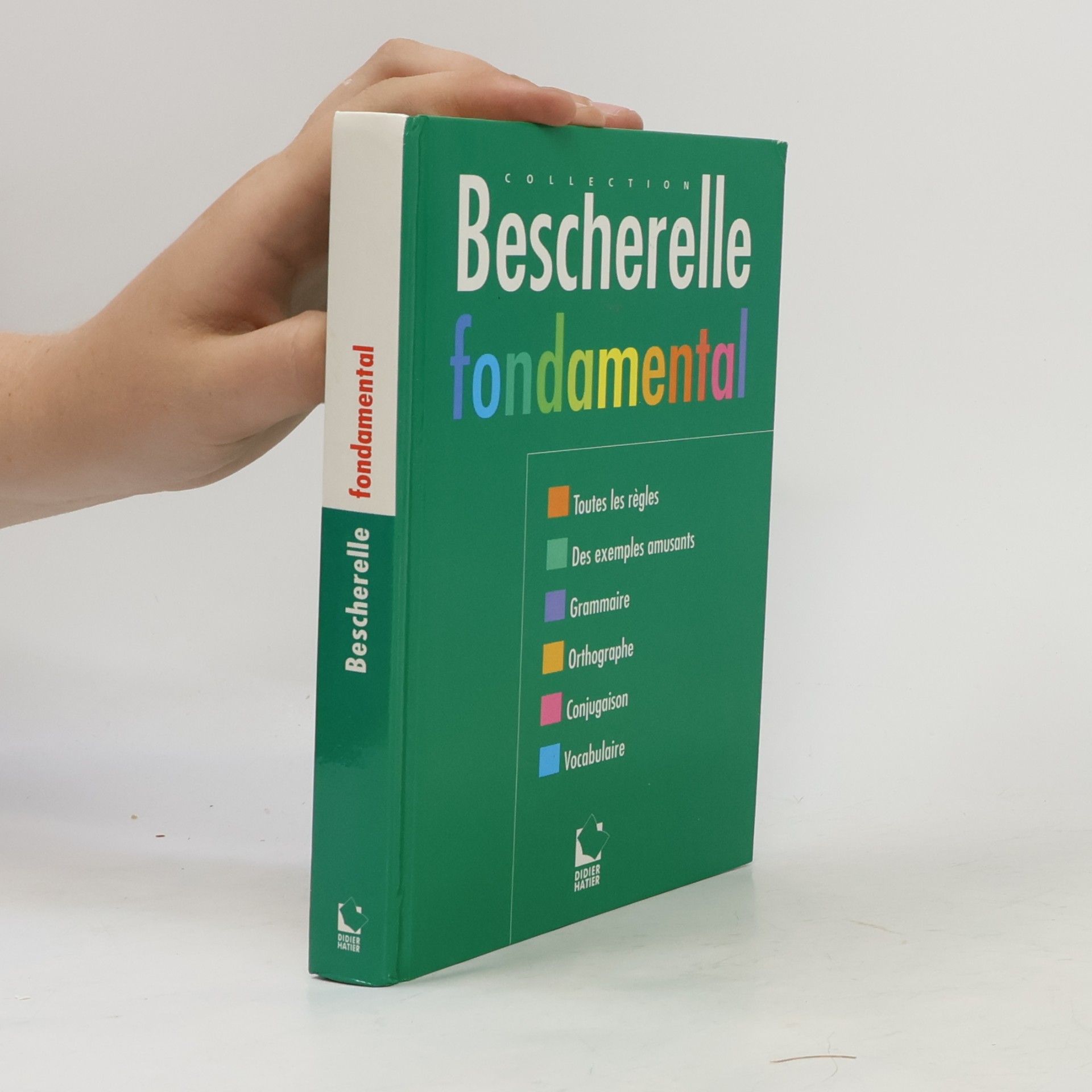 Collectif d'auteurs Bescherelle fondamental grammaire orthographe conjugaison vocabulaire