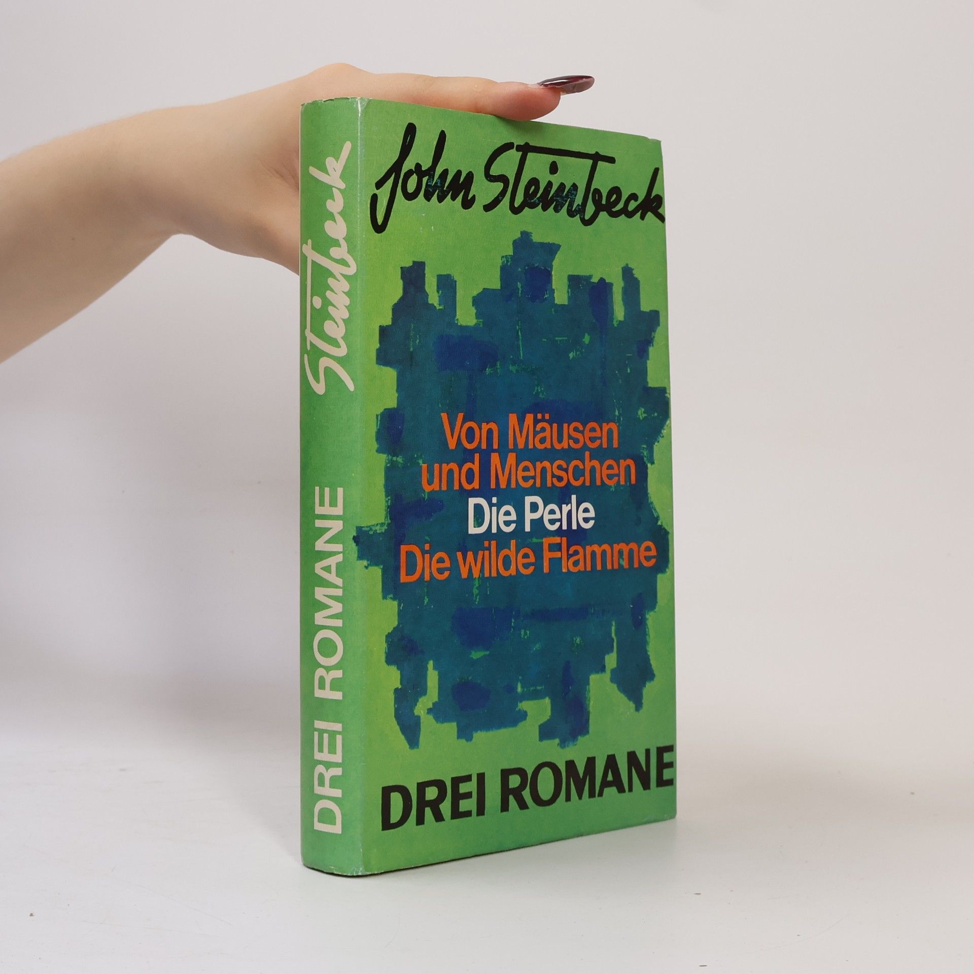 John Steinbeck Drei Romane. Von Mäusen und Menschen. Die Perle. Die wilde Flamme