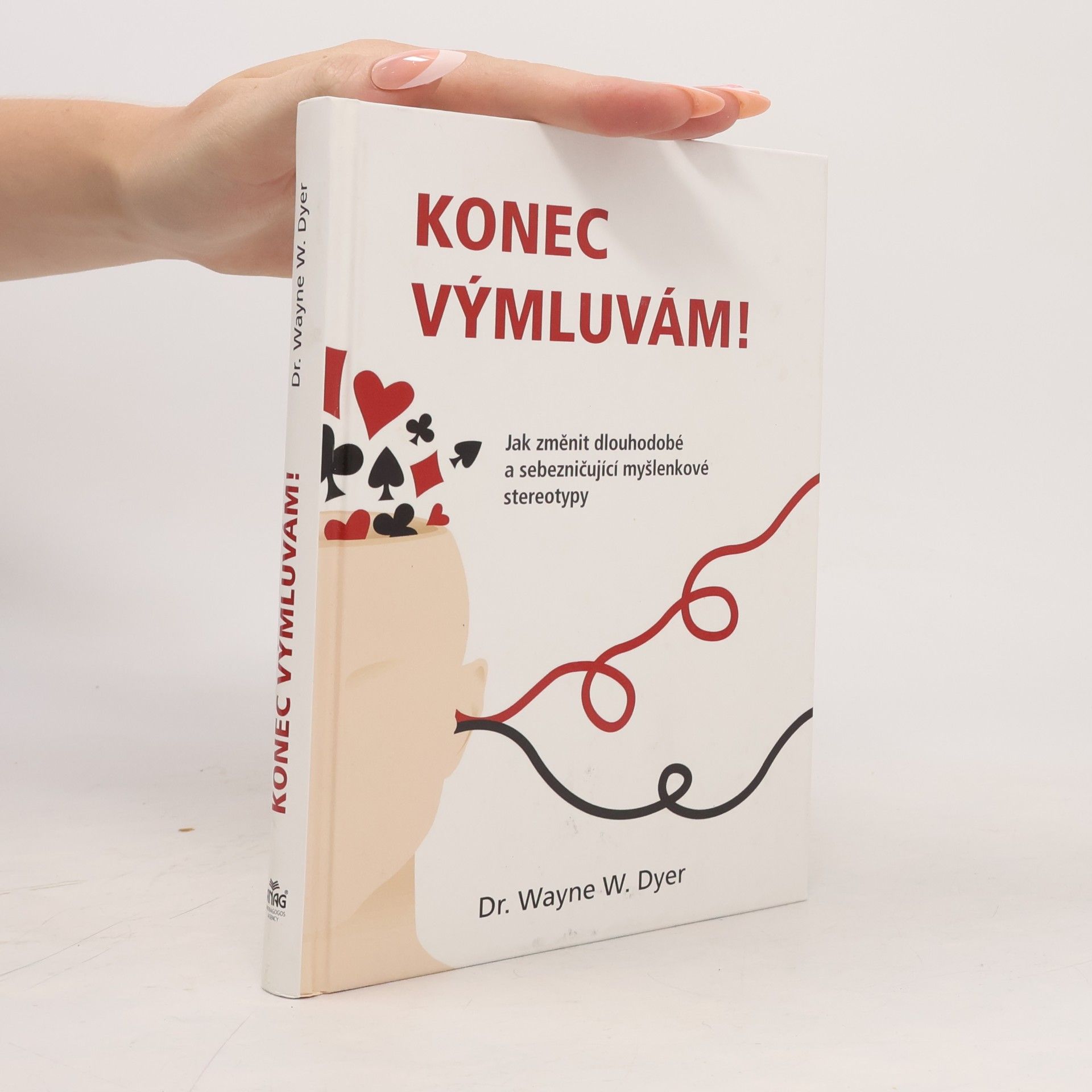Wayne W. Dyer Konec výmluvám! Jak změnit dlouhodobé a sebezničující myšlenkové stereotypy
