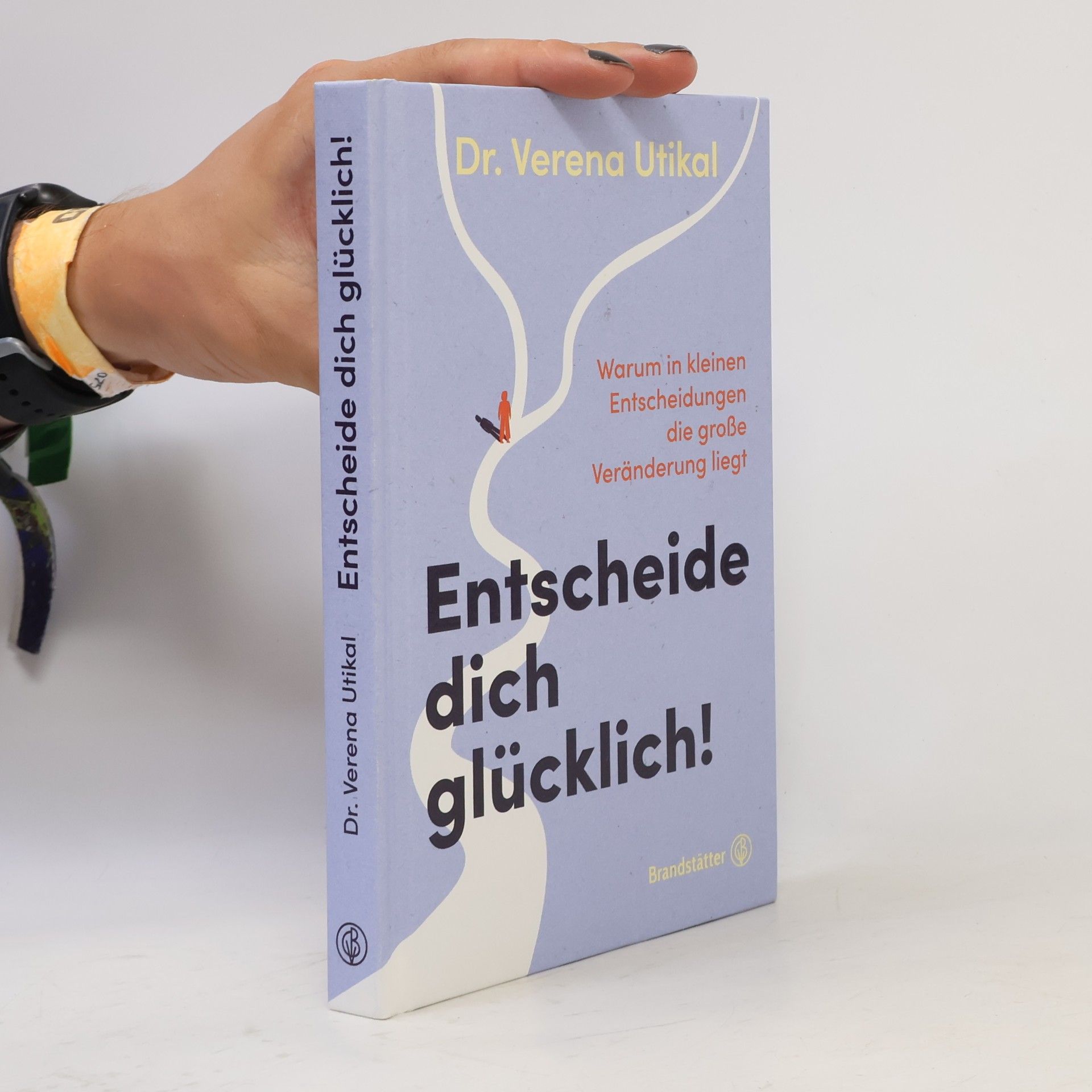 Dr. Verena Utikal Entscheide dich glücklich!