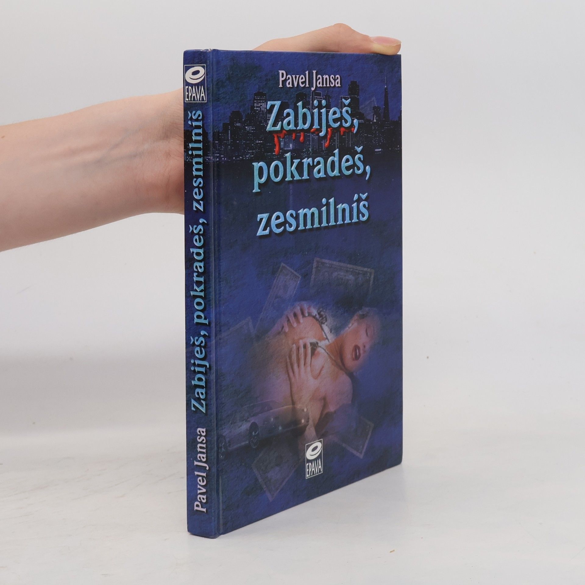 Pavel Jansa Zabiješ, pokradeš, zesmilníš