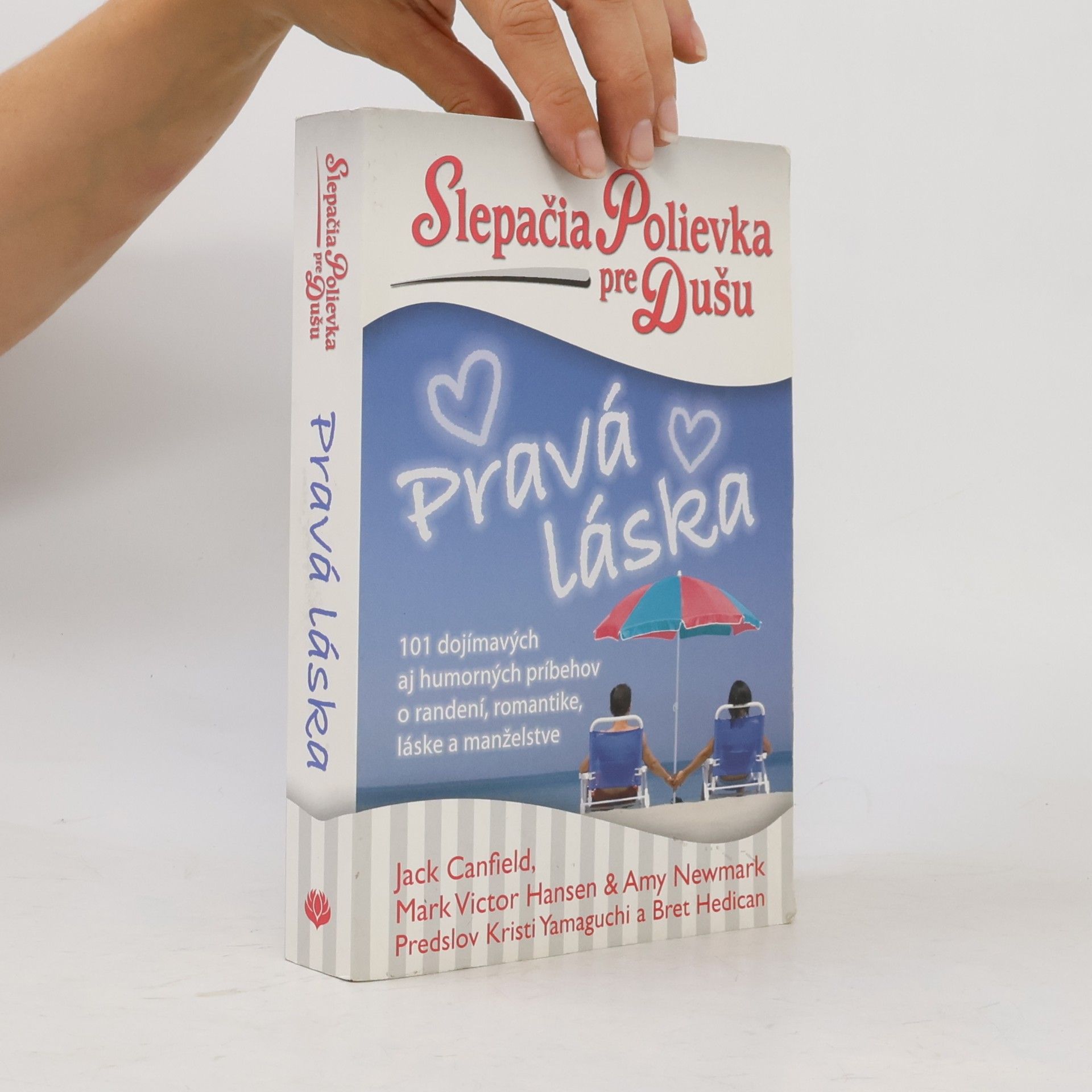 Amy Newmark Slepačia polievka pre dušu: Pravá láska