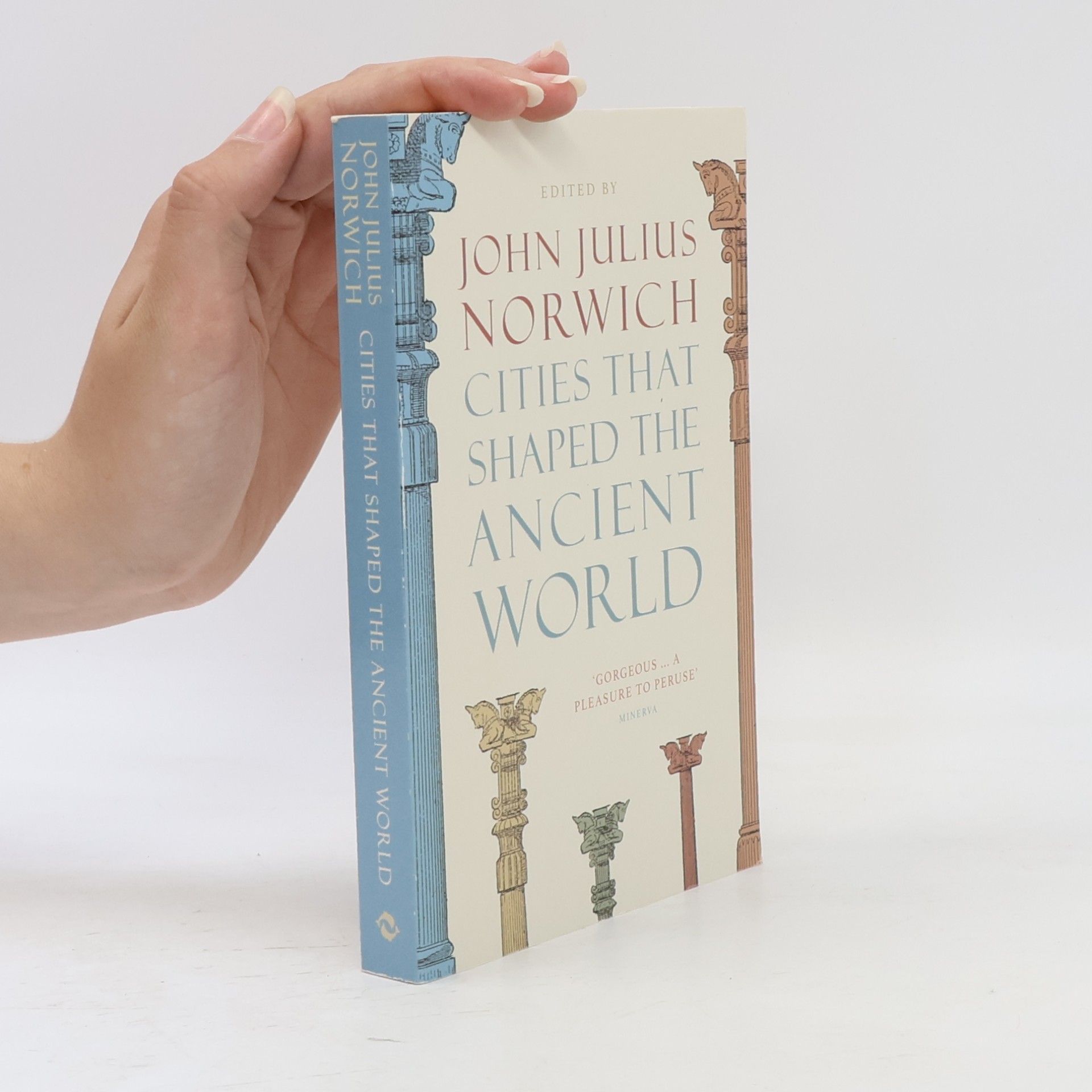 John Julius Norwich Cities that Shaped the Ancient World