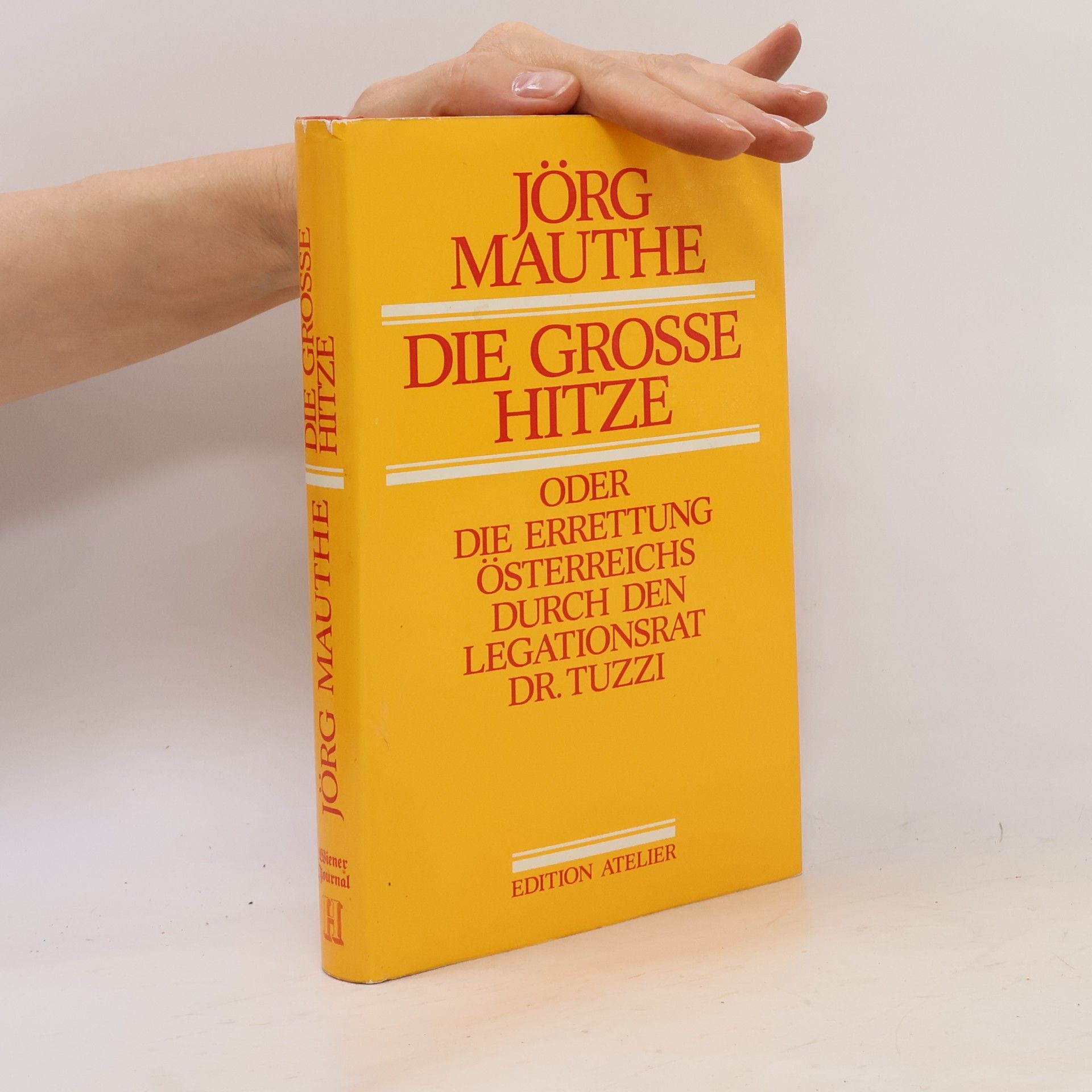 Jörg Mauthe Die grosse Hitze oder die Errettung Österreichs durch den Legationsrat Dr. Tuzzi