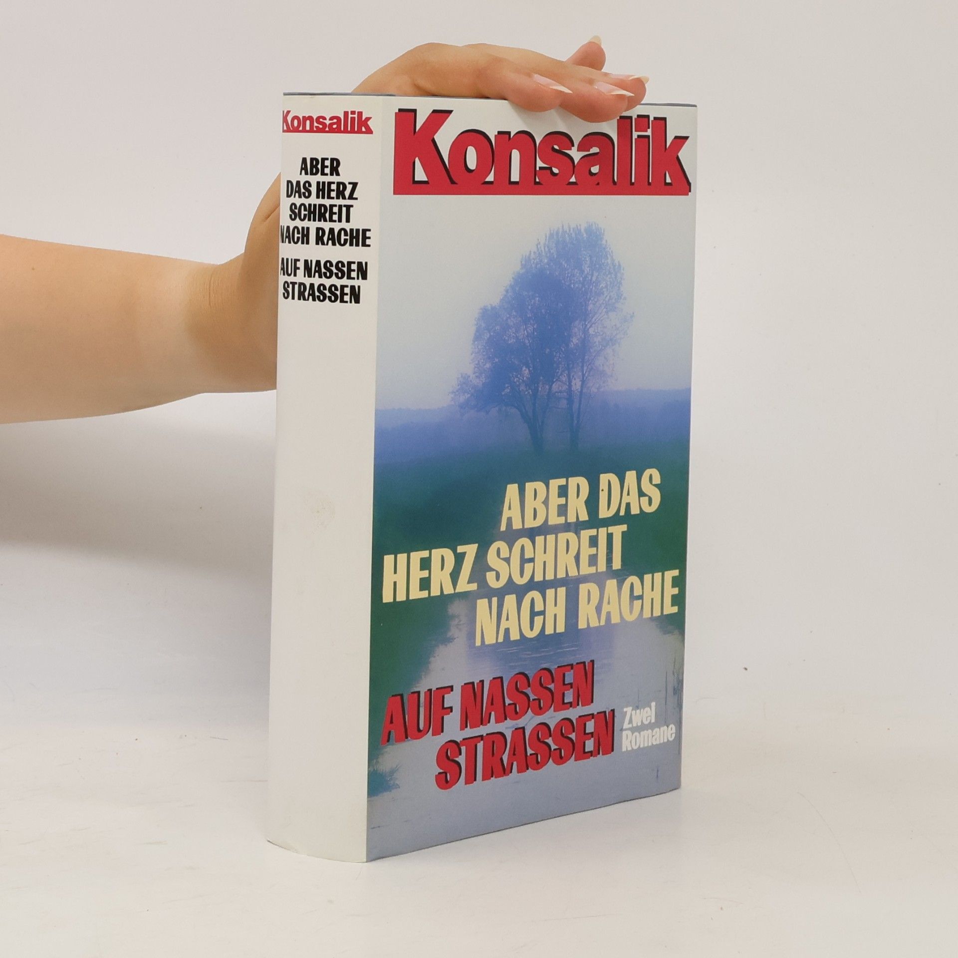 Heinz G. Konsalik Aber Das Herz Schreit Nach Rache Auf Nassen Strassen
