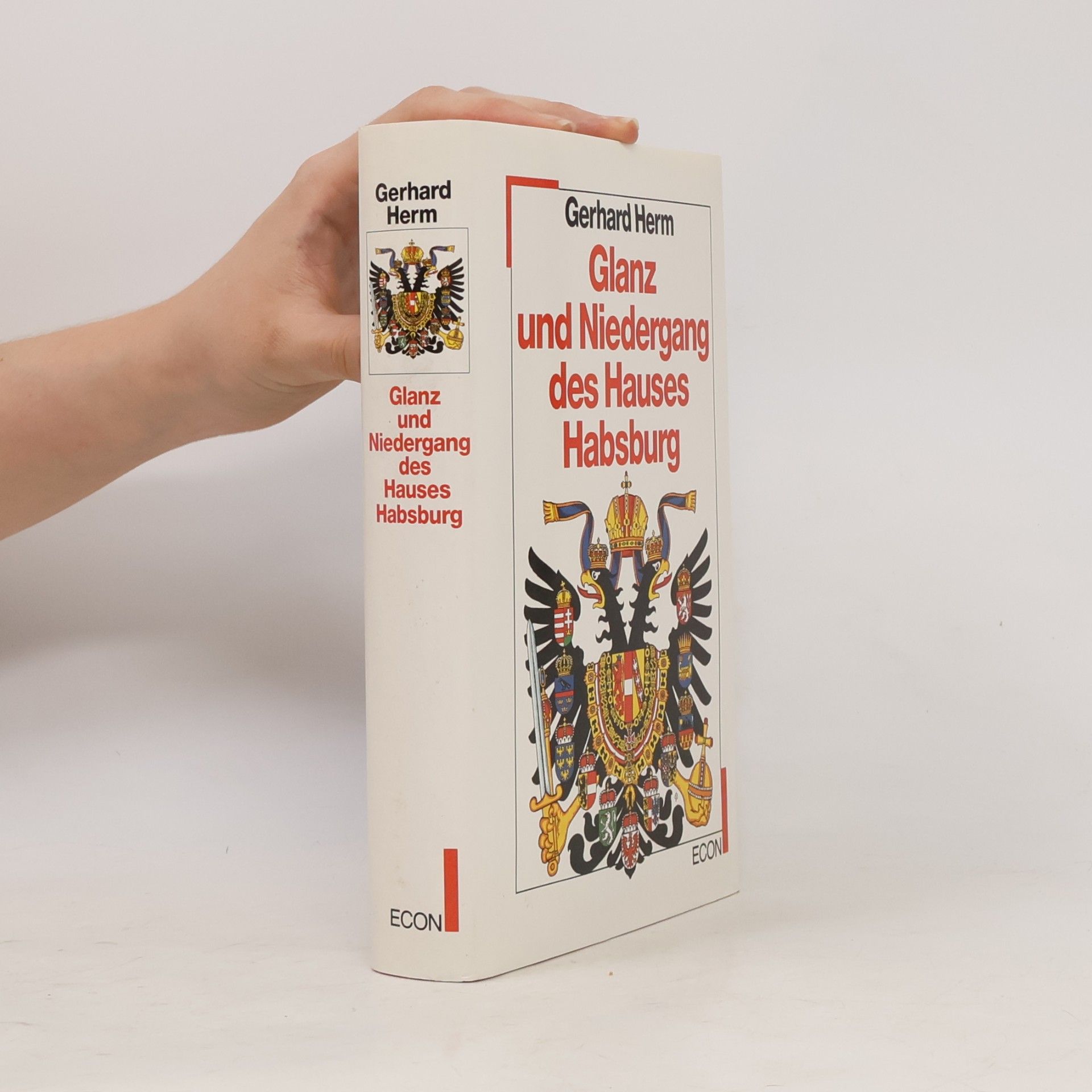 Gerhard Herm Glanz und Niedergang des Hauses Habsburg