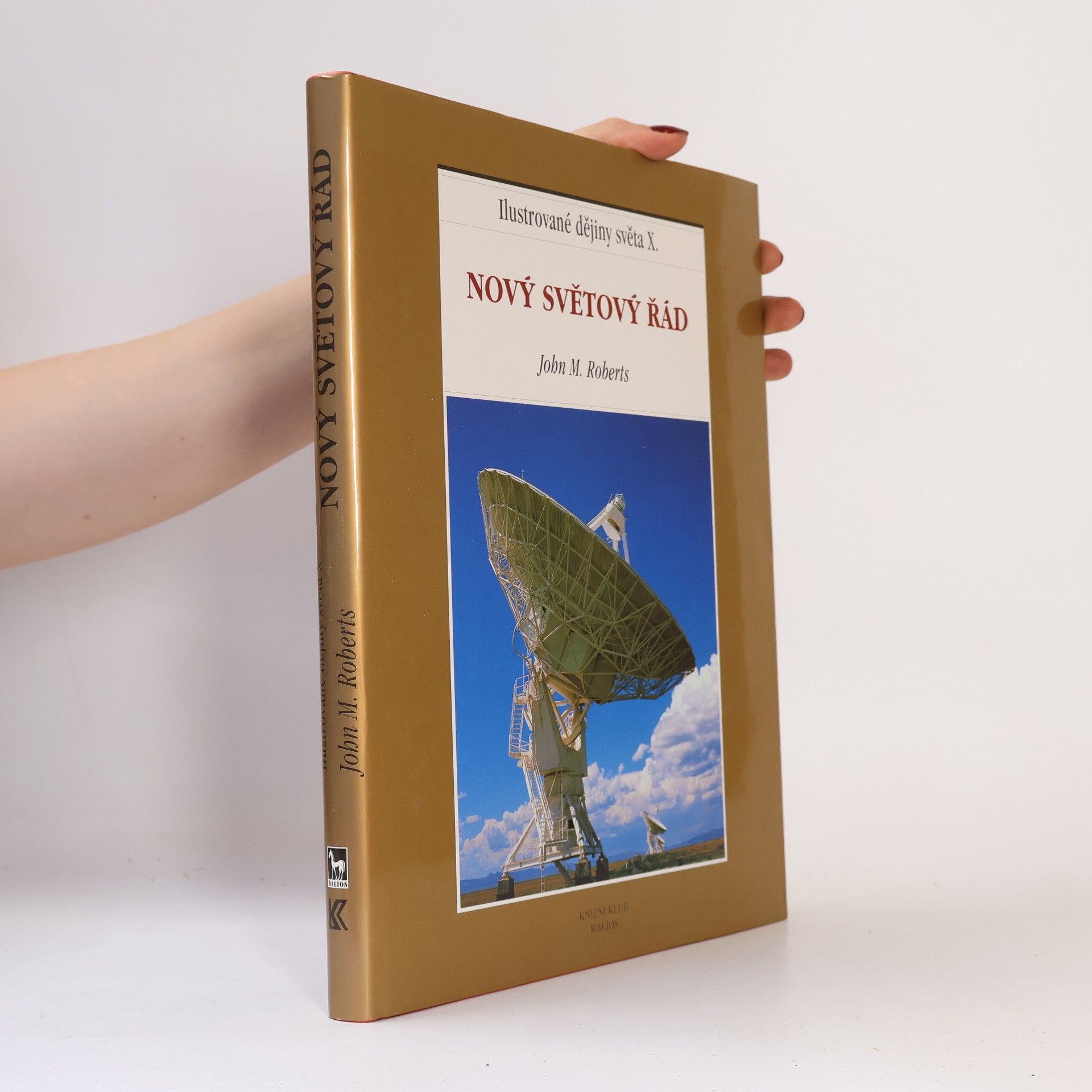 John Morris Roberts Ilustrované dějiny světa X. Nový světový řád