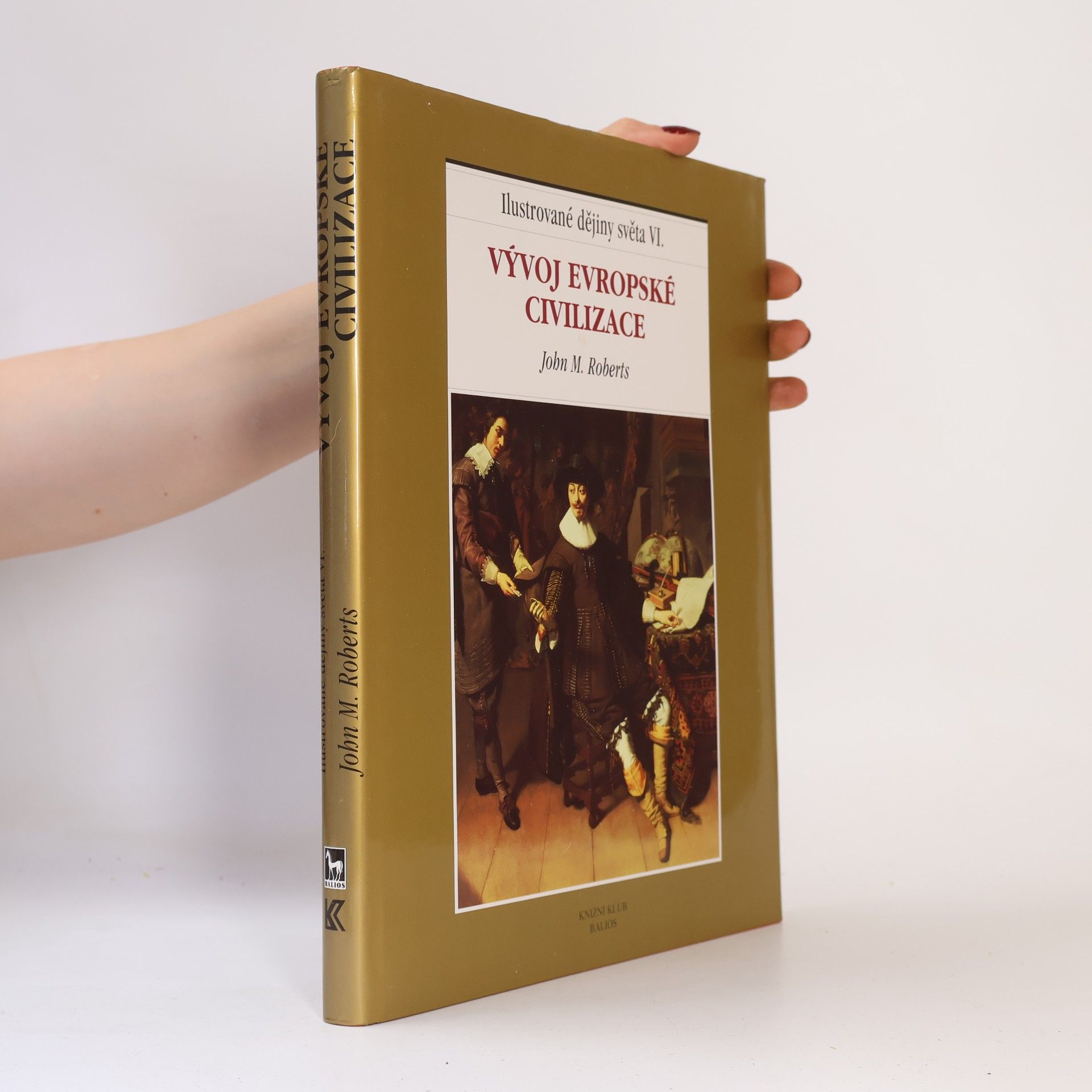 J. M. Roberts Ilustrované dějiny světa VI.: Vývoj evropské civilizace