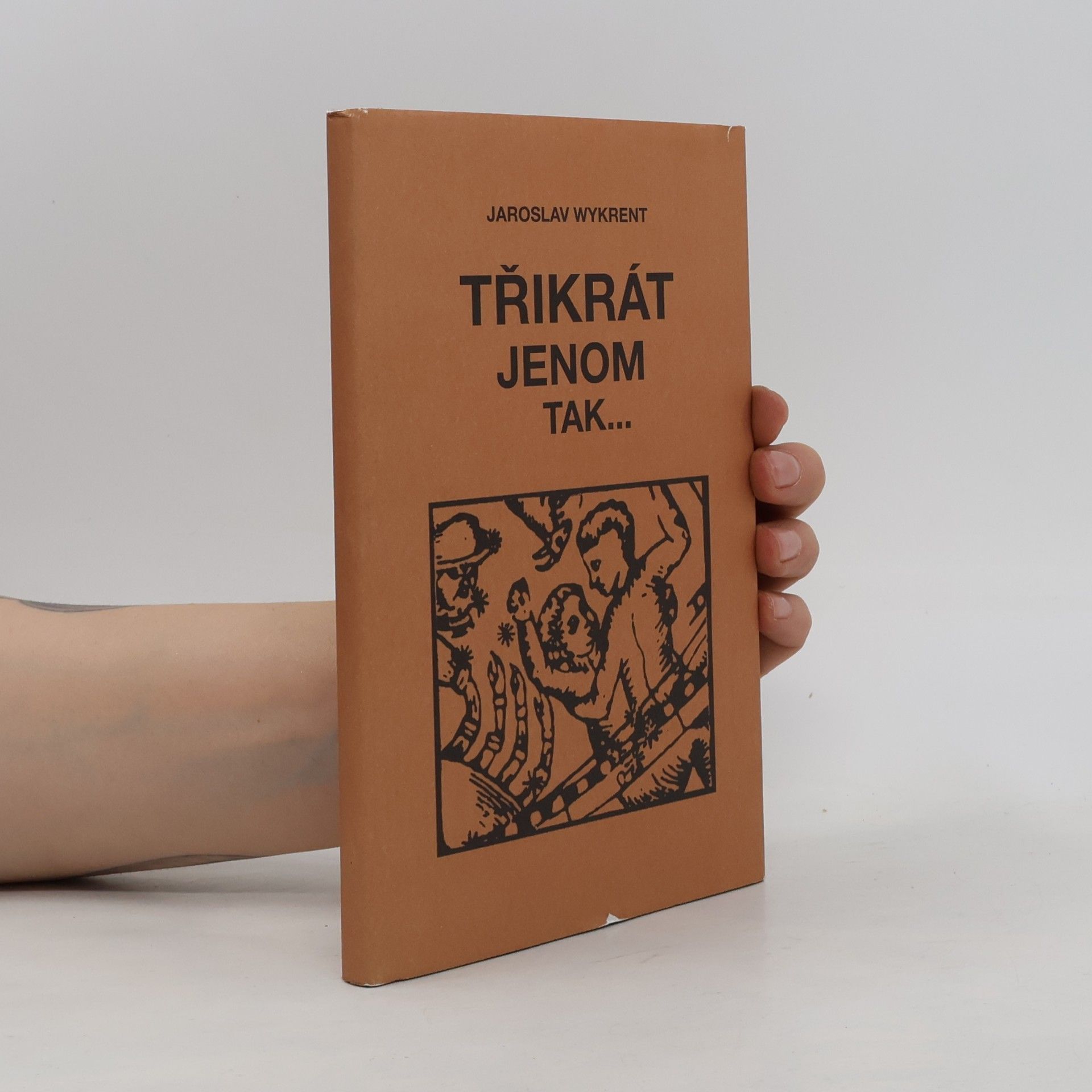 Jaroslav Wykrent Třikrát jenom tak