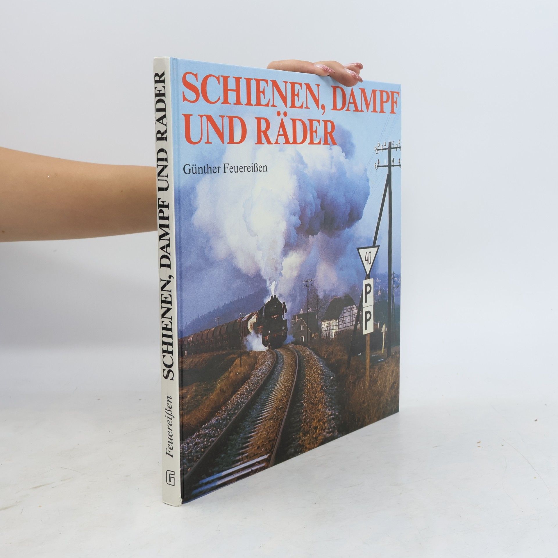 Günther Feuereissen Schienen, Dampf und Räder