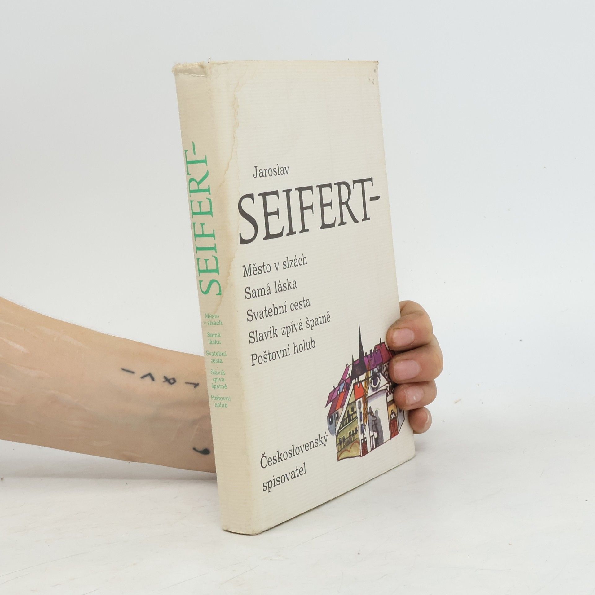 Jaroslav Seifert Město v slzách. Samá láska. Svatební cesta. Slavík zpívá špatně. Poštovní holub