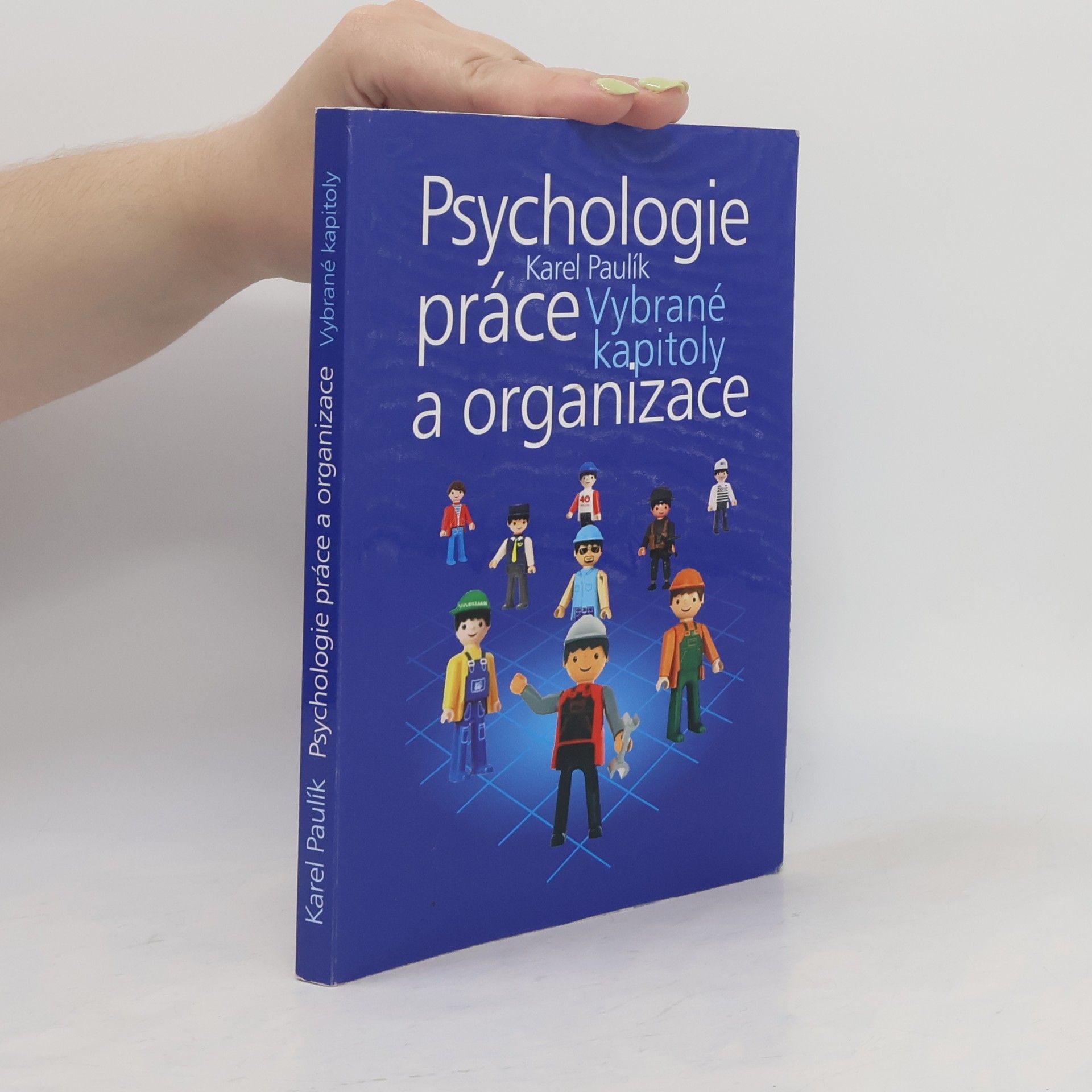 Karel Paulík Psychologie práce a organizace : vybrané kapitoly