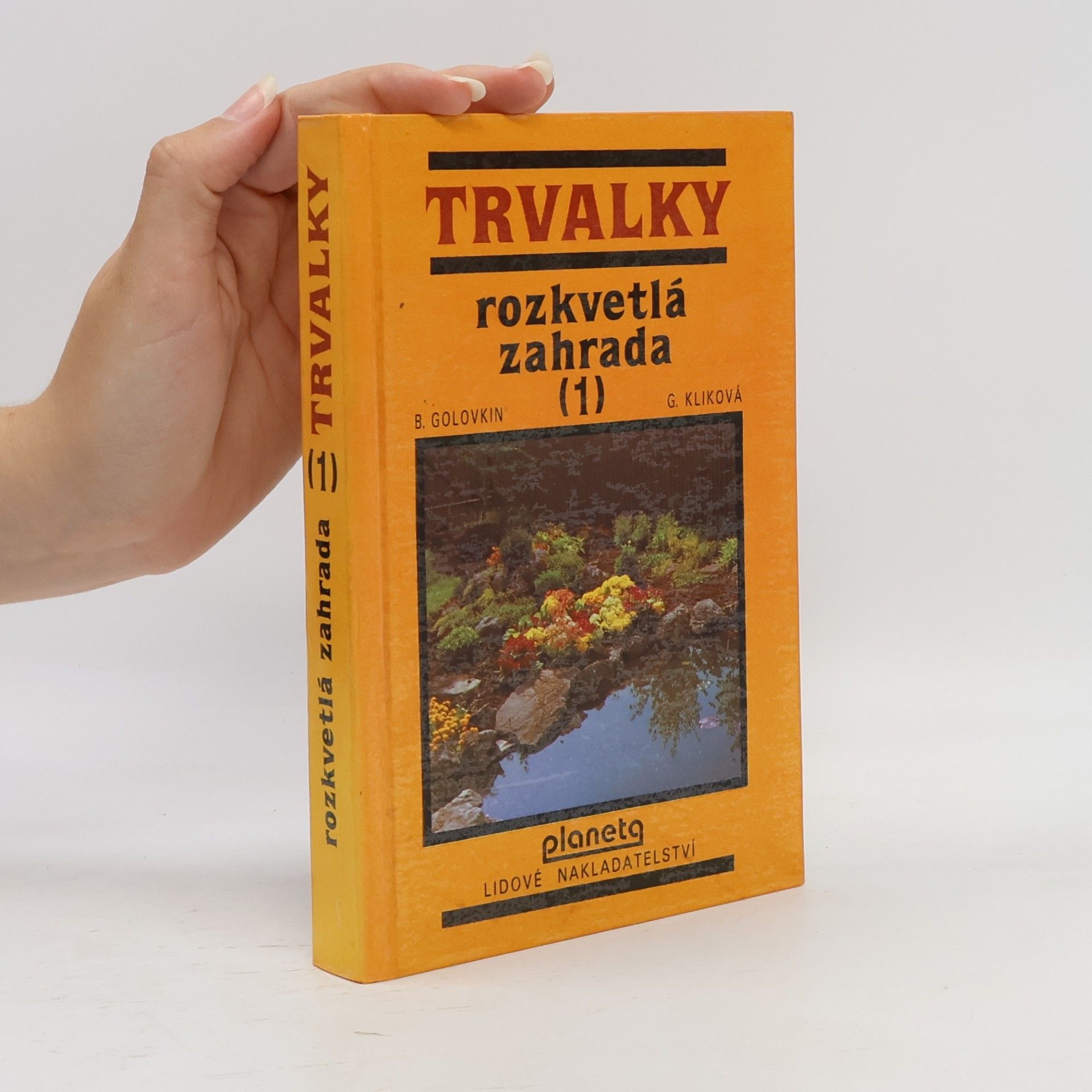 Gabriela Kliková Trvalky - 1: Rozkvětlá zahrada