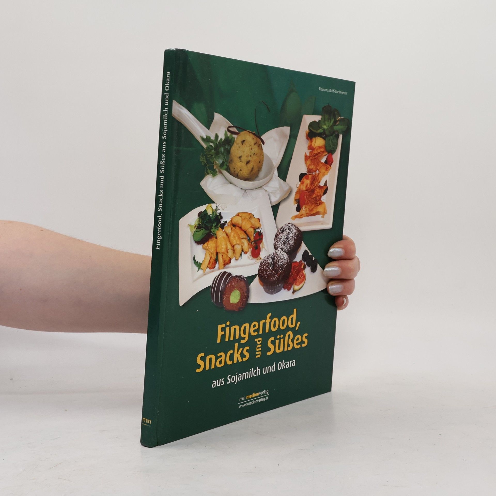 Romana Reif Breitwieser Fingerfood, Snacks und Süßes aus Sojamilch und Okara