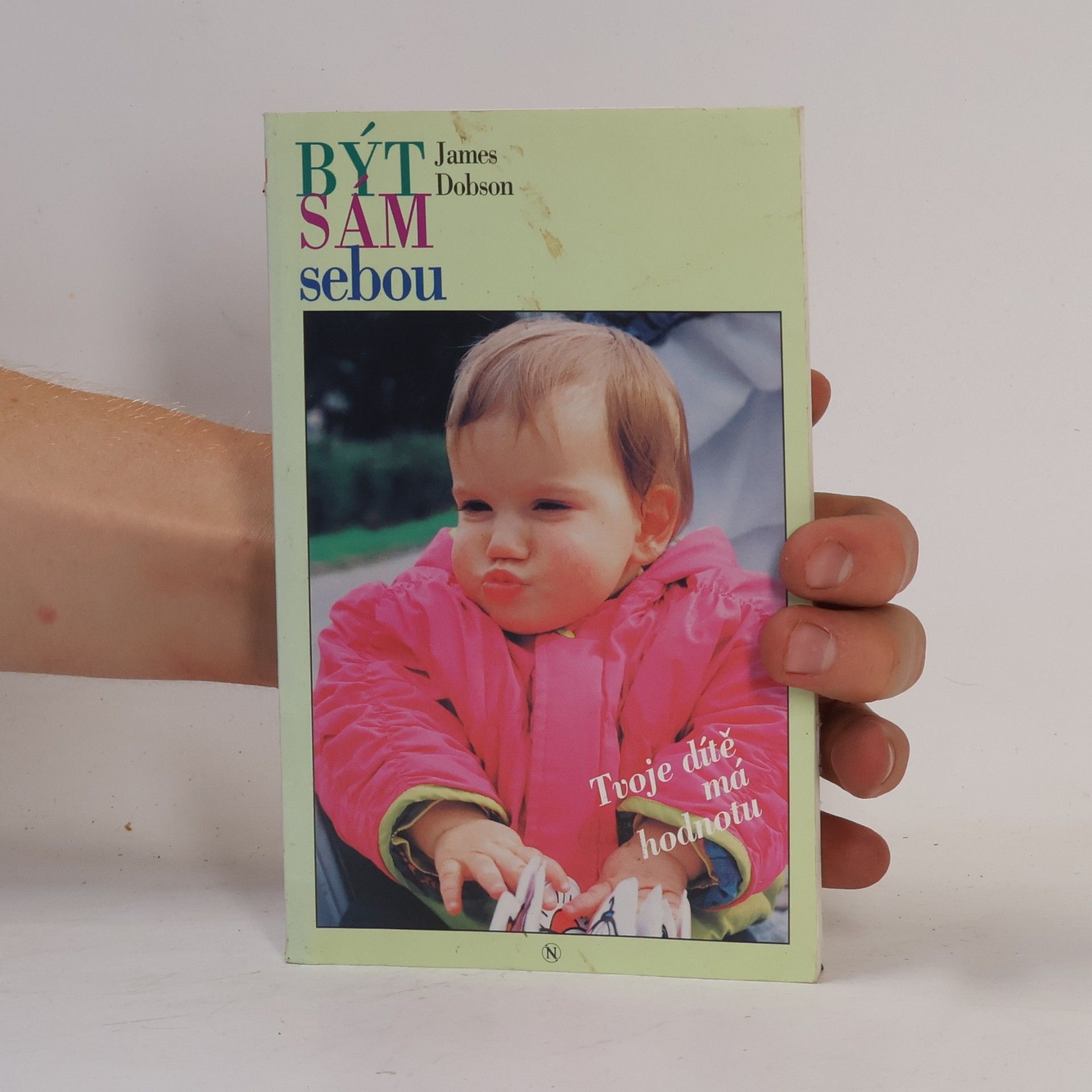 James Dobson Být sám sebou. Tvoje dítě má hodnotu
