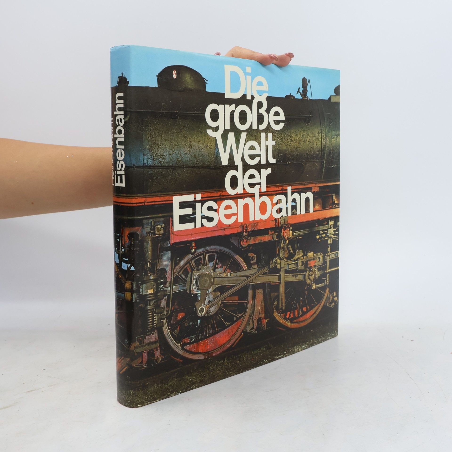Richard Heinersdorff Die grosse Welt der Eisenbahn