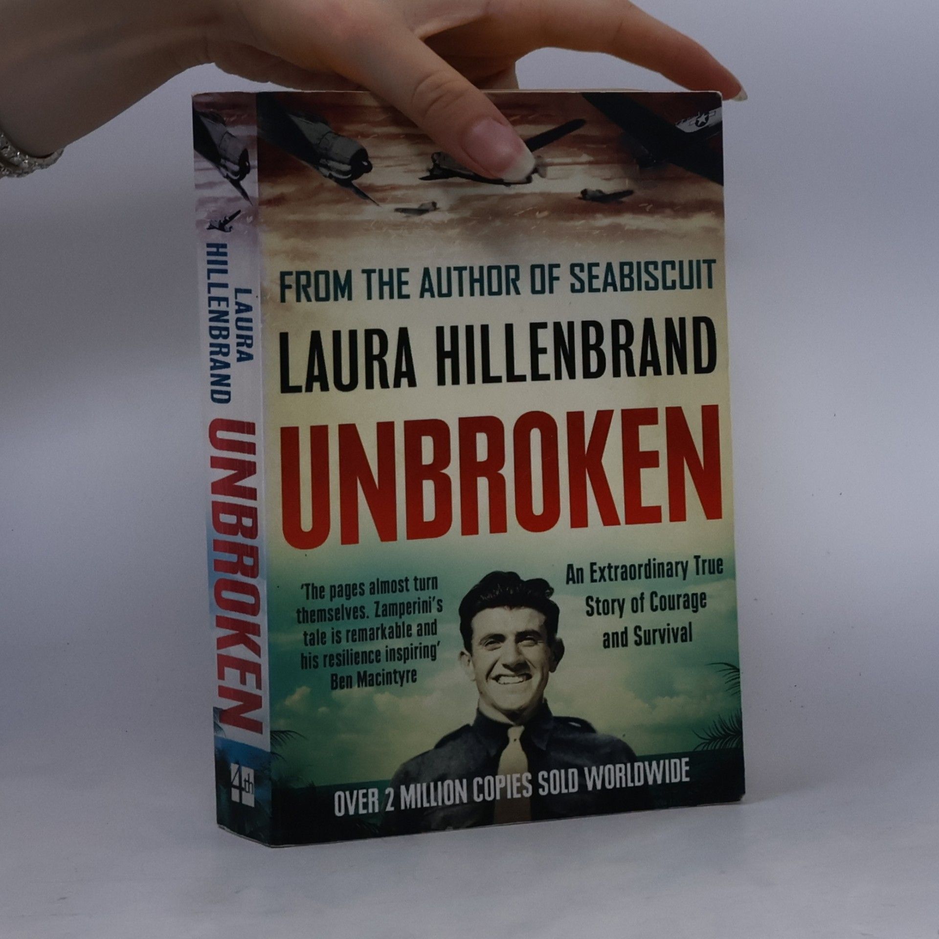 Laura Hillenbrand Unbroken: An Extraordinary True Story of Courage and Survival