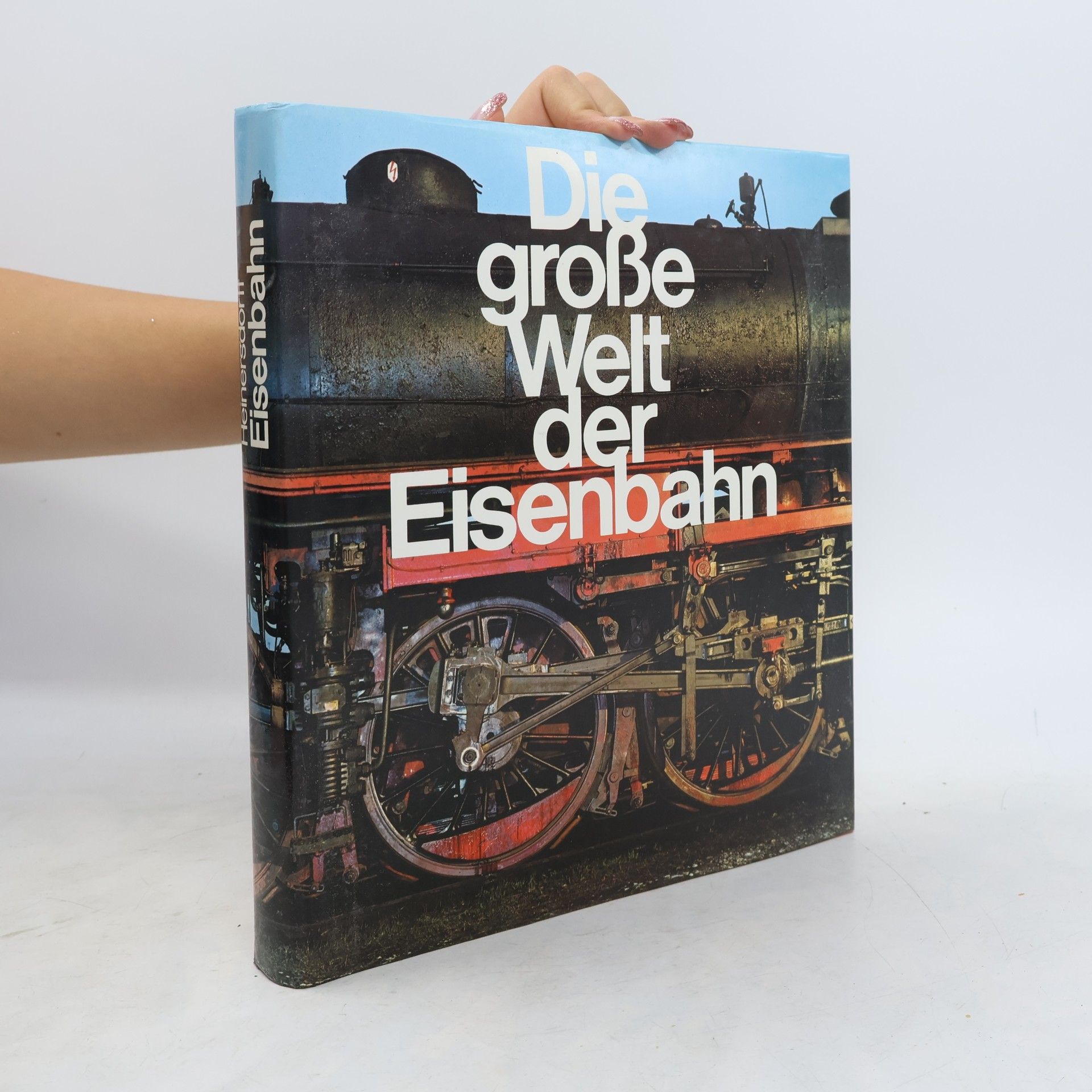 Richard Heinersdorff Die große Welt der Eisenbahn