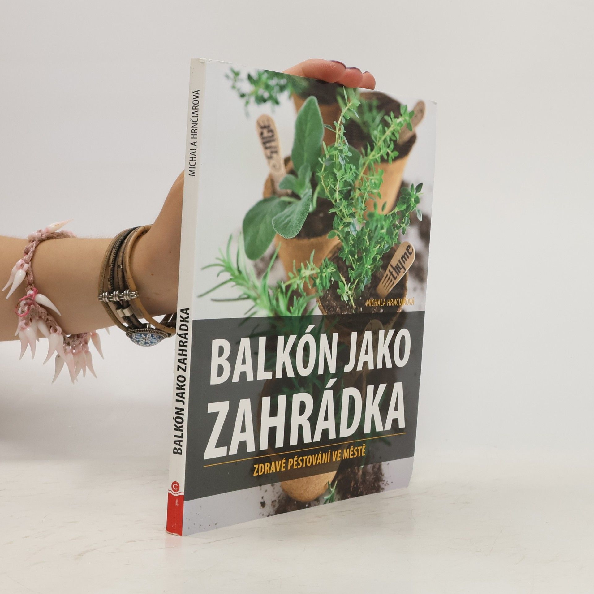 Michala Hrnčiarová Balkón jako zahrádka : zdravé pěstování ve městě