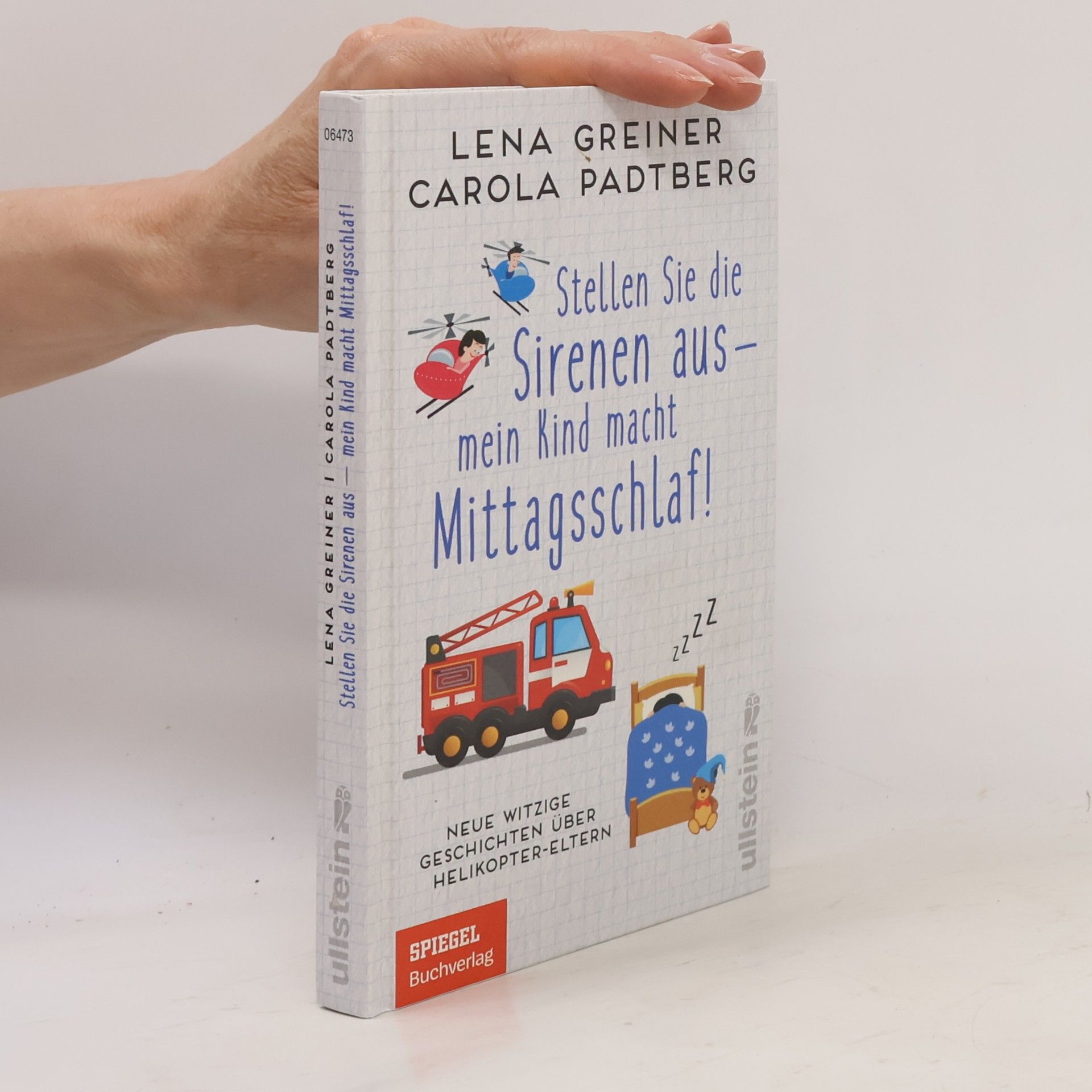 Carola Padtberg Stellen Sie die Sirenen aus - Mein Kind macht Mittagsschlaf!