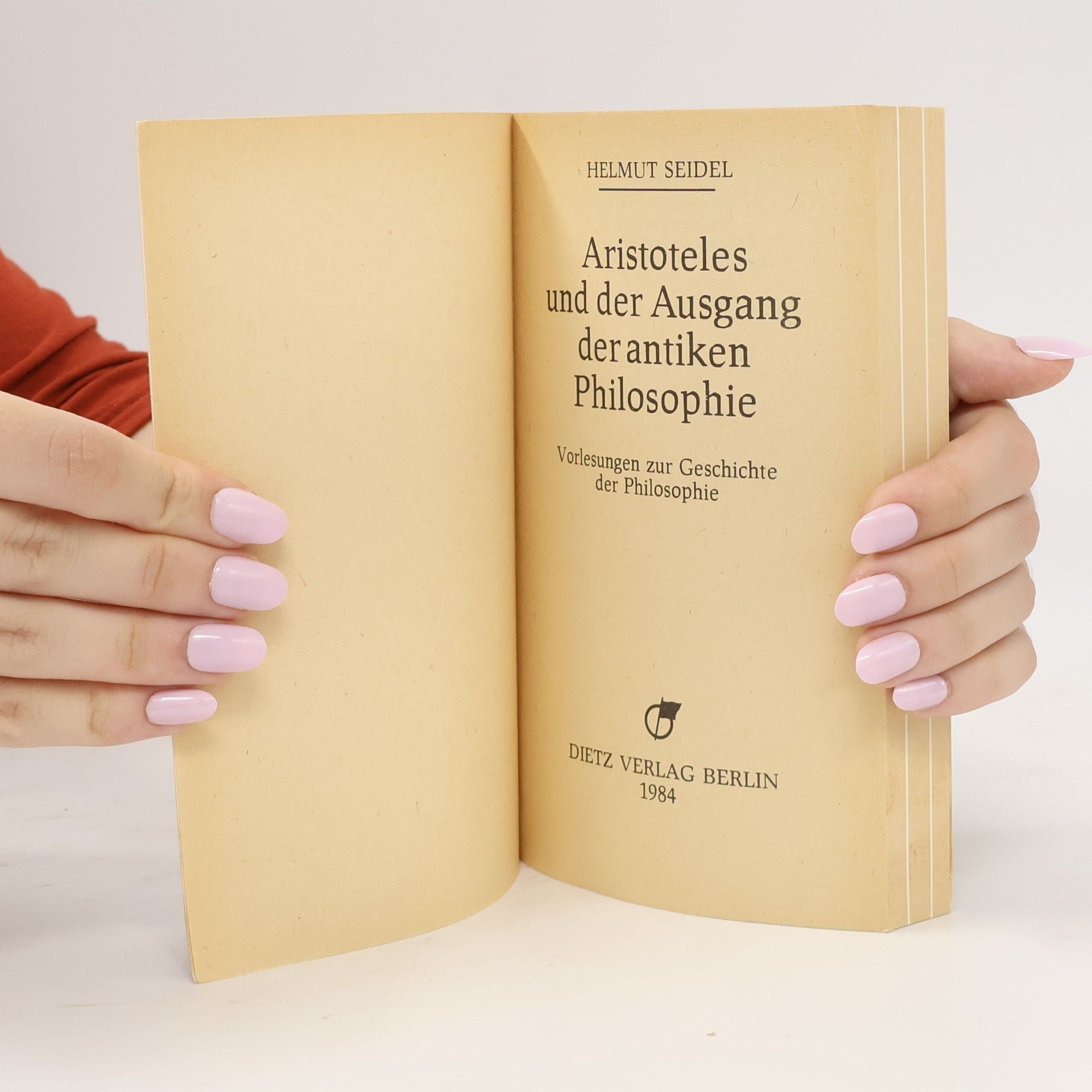 Helmut Seidel Aristoteles und der Ausgang der antiken Philosophie: Vorlesungen zur Geschichte der Philosophie