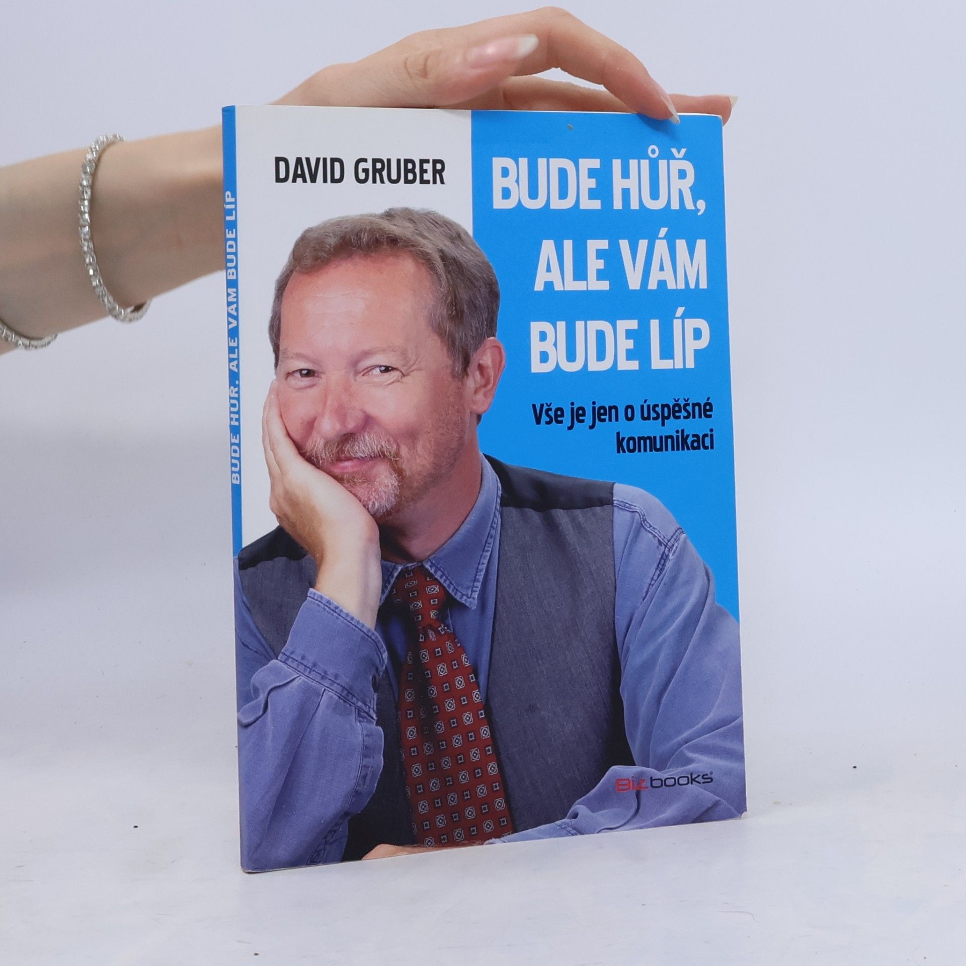 David Gruber Bude hůř, ale vám bude líp: Vše je jen o úspěšné komunikaci