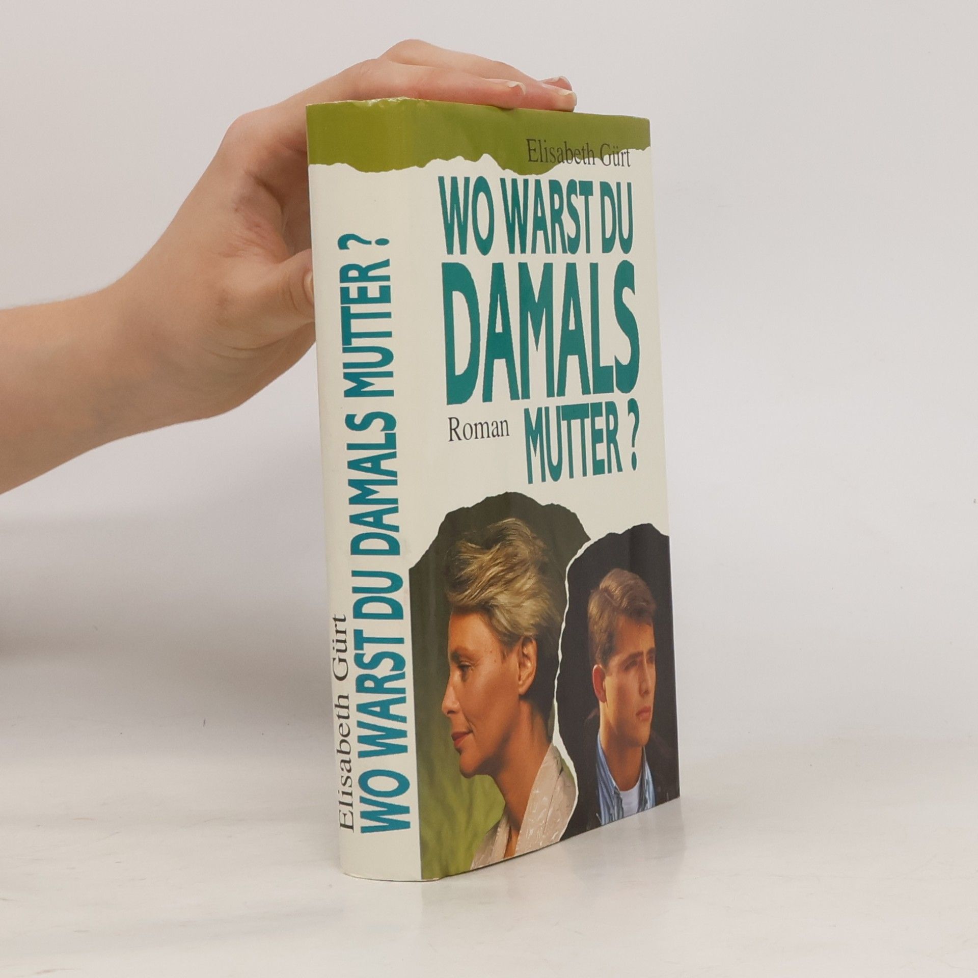 Elisabeth Gürt Wo warst du damals, Mutter?