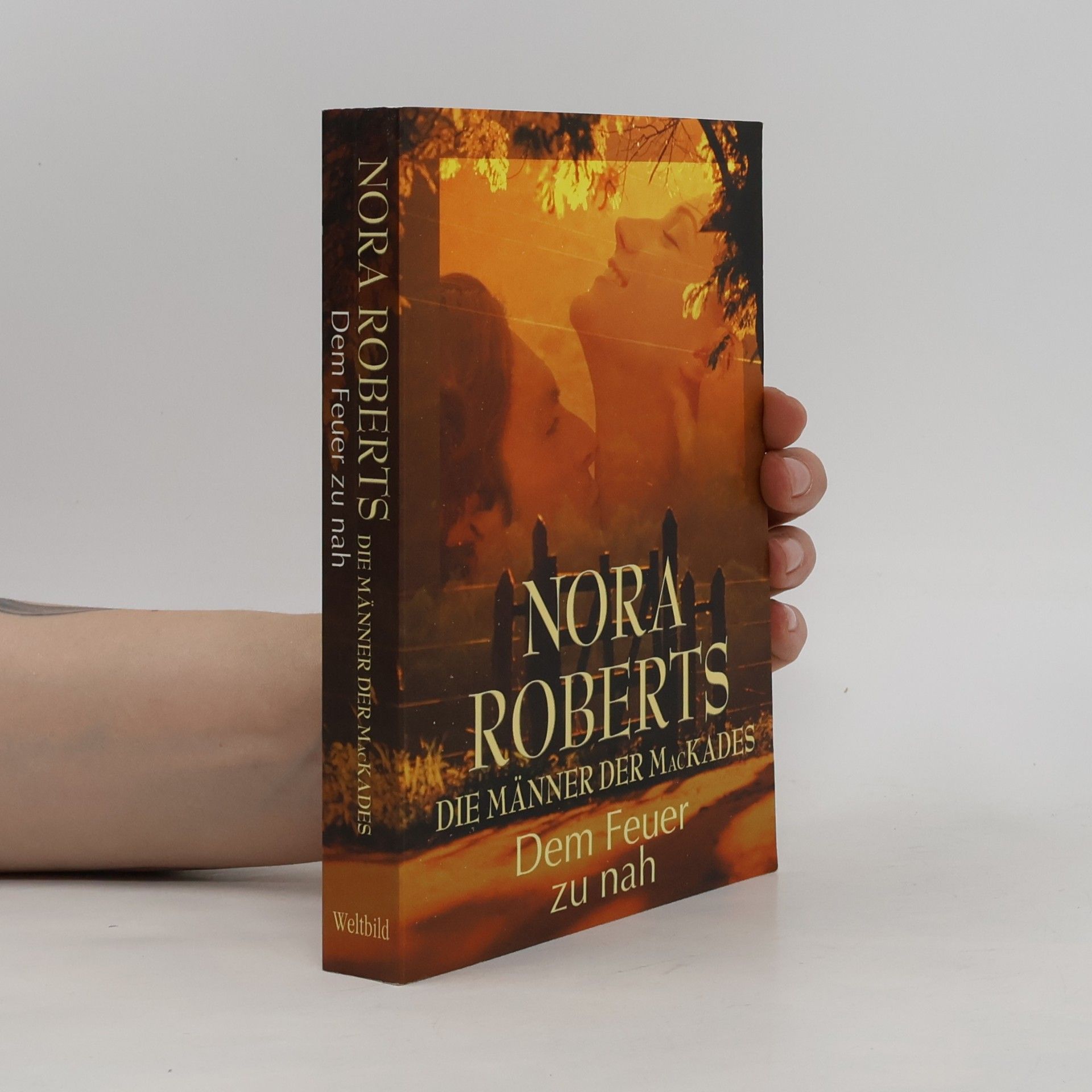 Nora Roberts Die Männer der MacKades. Dem Feuer zu nah