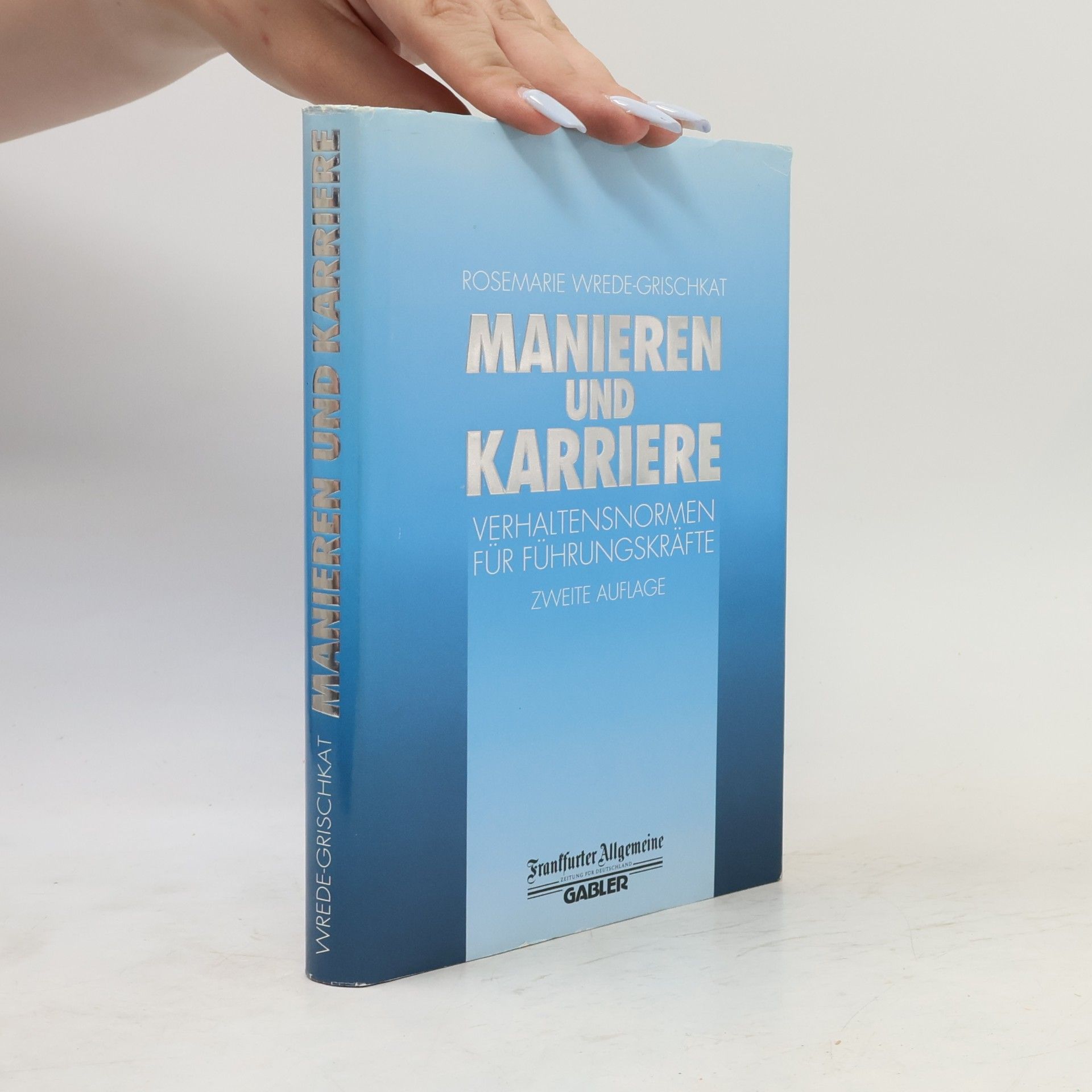 Rosemarie Wrede-Grischkat Manieren & Karriere. Verhaltensnormen für Führungskräfte - Zweite Auflage